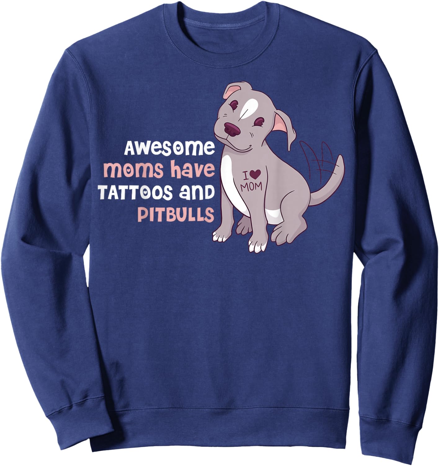 Awesome Moms Have Tattoos and Pitbulls Small Sweatshirt - Sweatshirt | Navy