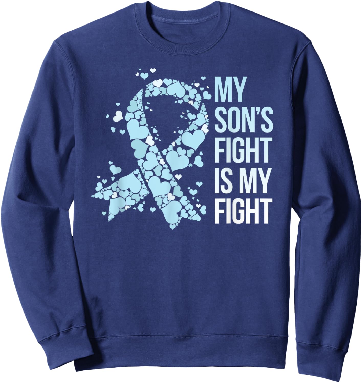 My Son’s Fight Is My Fight Prostate Cancer Awareness Sweatshirt - Sweatshirt | Navy