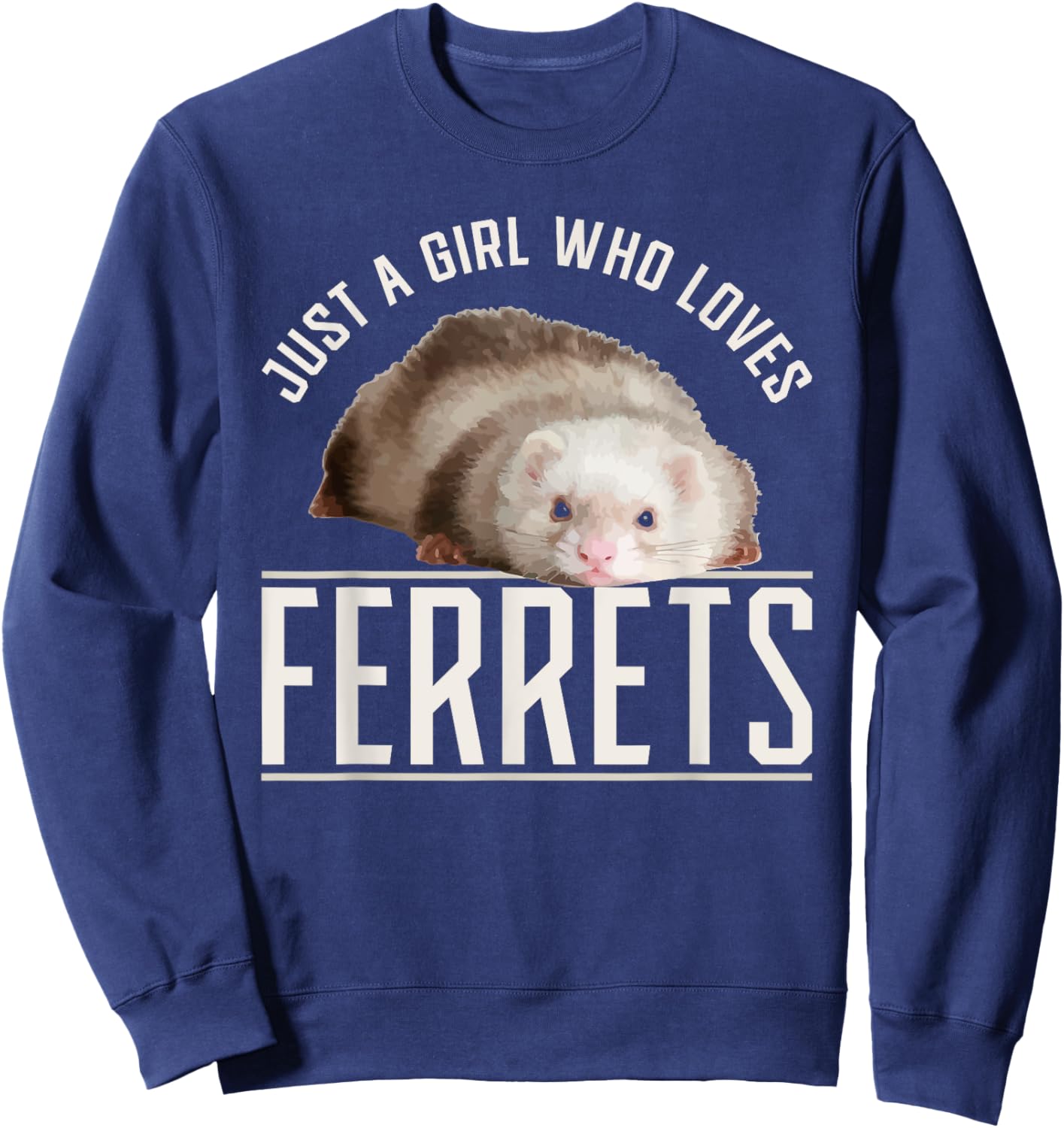 Just a Girl who Loves Ferrets Ferret Sweatshirt - Sweatshirt | Navy