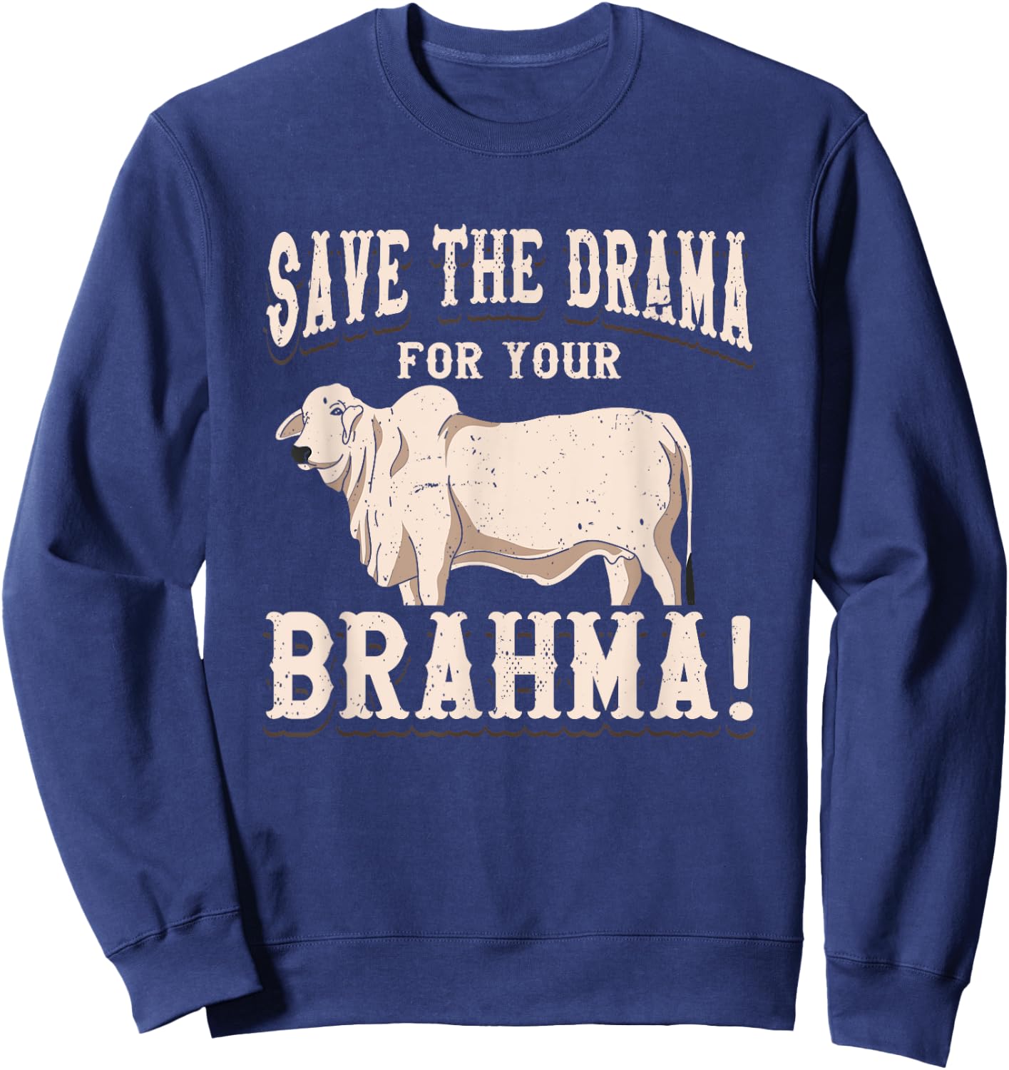 American Brahman / Brahma Beef Farmer Ranch Breed No Drama Sweatshirt - Sweatshirt | Navy