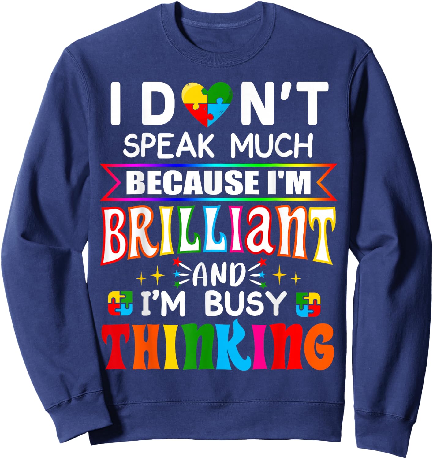 I Dont Speak Much Brilliant Autism Autistic Boys Girls Gift Sweatshirt - Sweatshirt | Navy