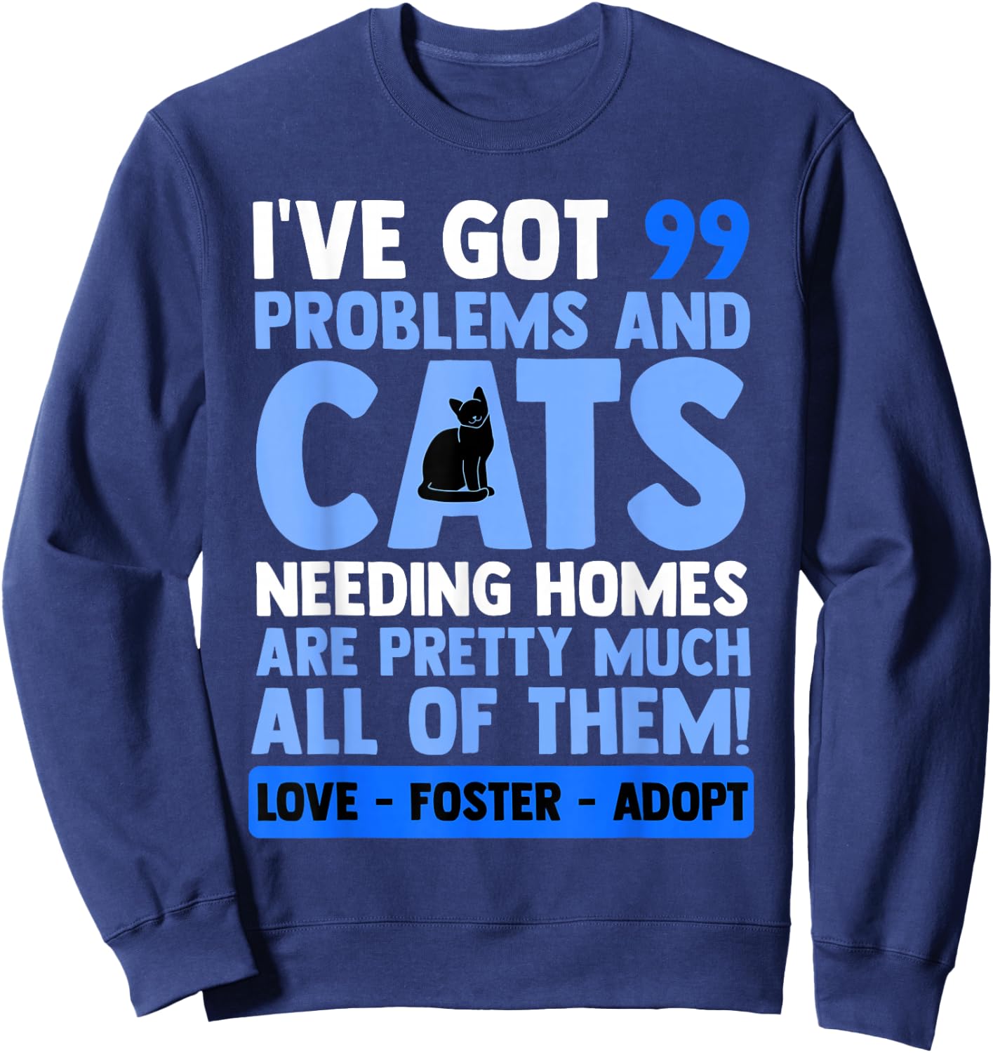 Love Foster Adopt Cat Adoption Quotes Animal Rescue Cat Sweatshirt - Sweatshirt | Navy