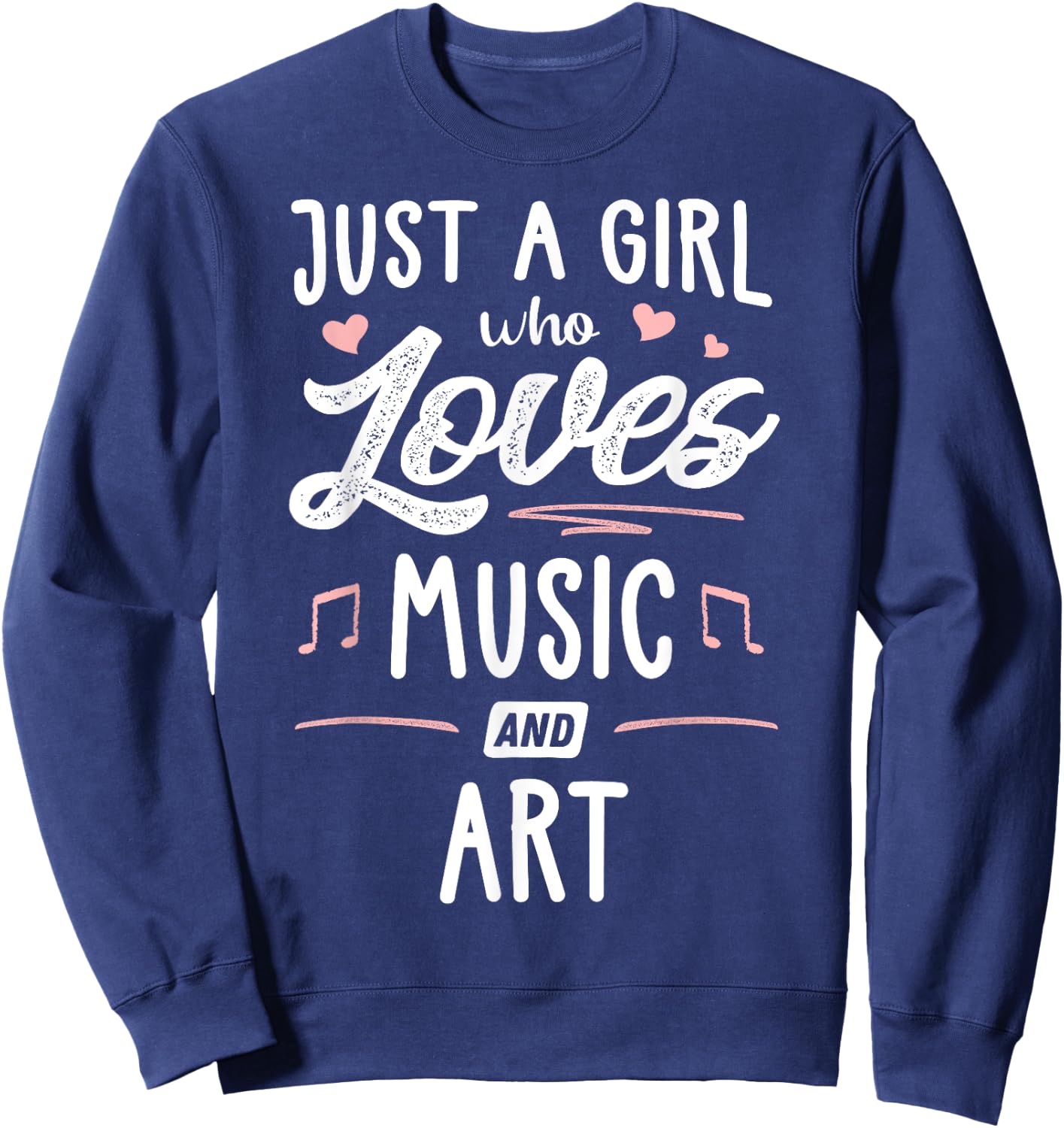 Just A Girl Who Loves Music and Art Gift Women Sweatshirt - Sweatshirt | Navy