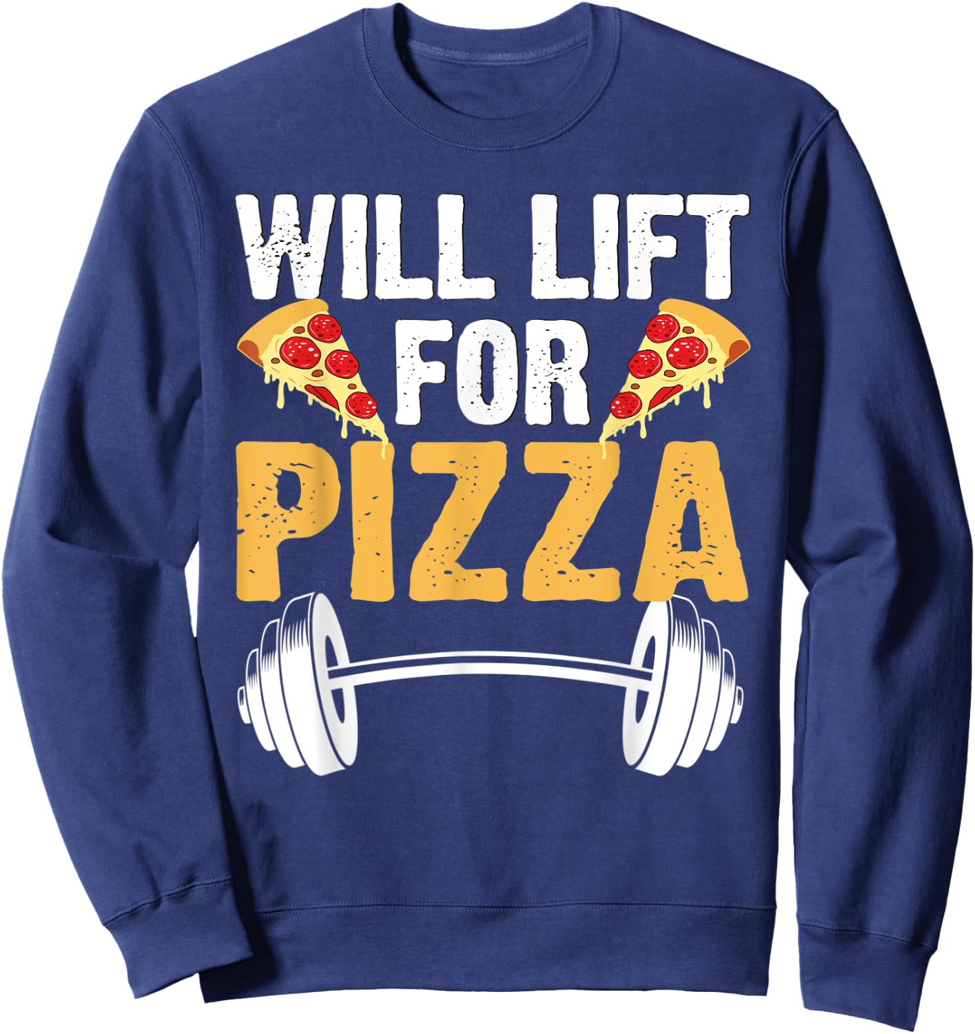 Will Lift For Pizza Gym Workout Weightlifting Sweatshirt - Sweatshirt | Navy