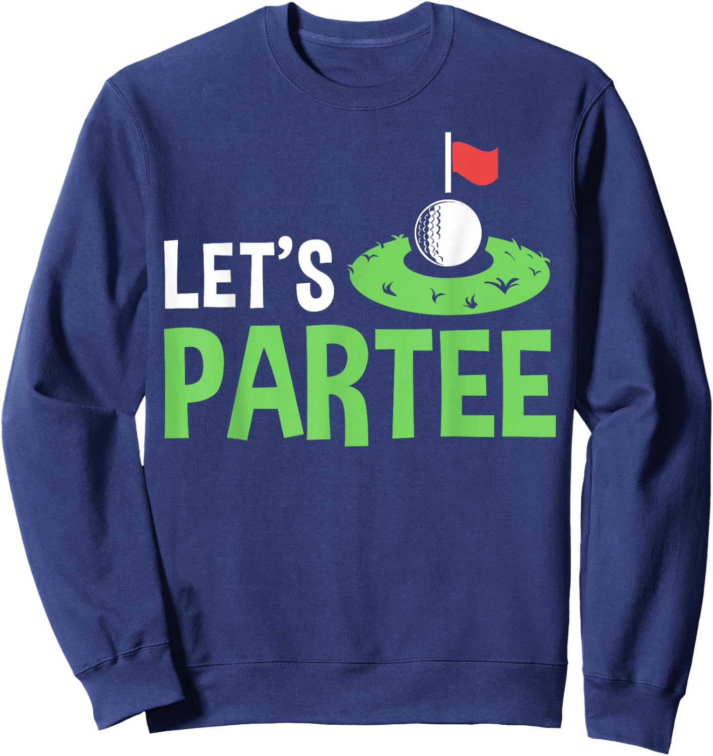 Golf Player Costume Golfing Outfits Golf Pun Let's Partee Sweatshirt - Sweatshirt | Navy
