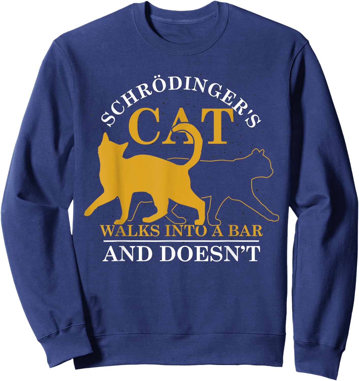 Physicist Humor Funny Scientist Gift Schroedingers Cat Sweatshirt - Sweatshirt | Navy