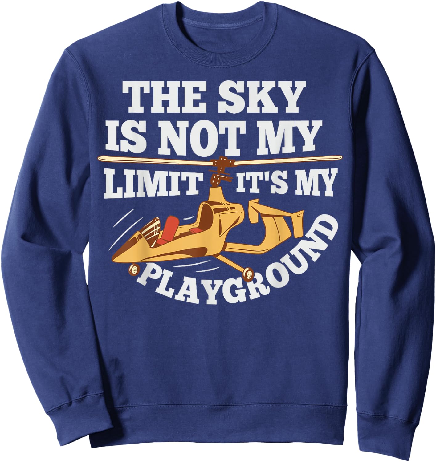 Gyroplane and Gyrocopter Pilot Quote for a Gyrocopter fan Sweatshirt - Sweatshirt | Navy