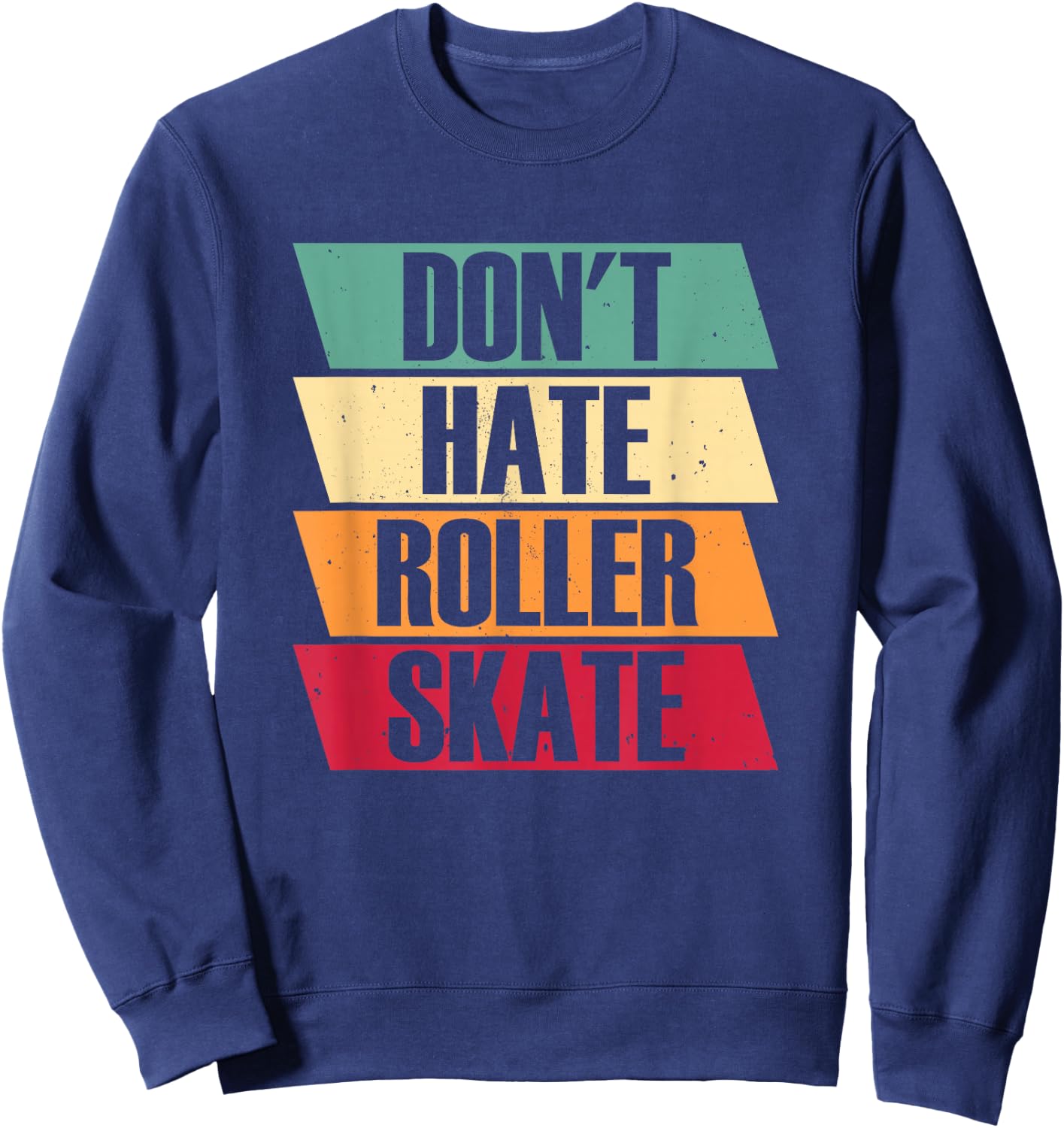 Roller Skates Don't Hate Roller Skate - 70s Roller Skating Sweatshirt - Sweatshirt | Navy