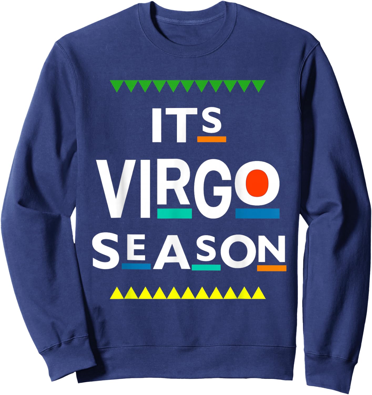 Virgo Birthday August September ITS Leo Season Funny Saying Sweatshirt - Sweatshirt | Navy