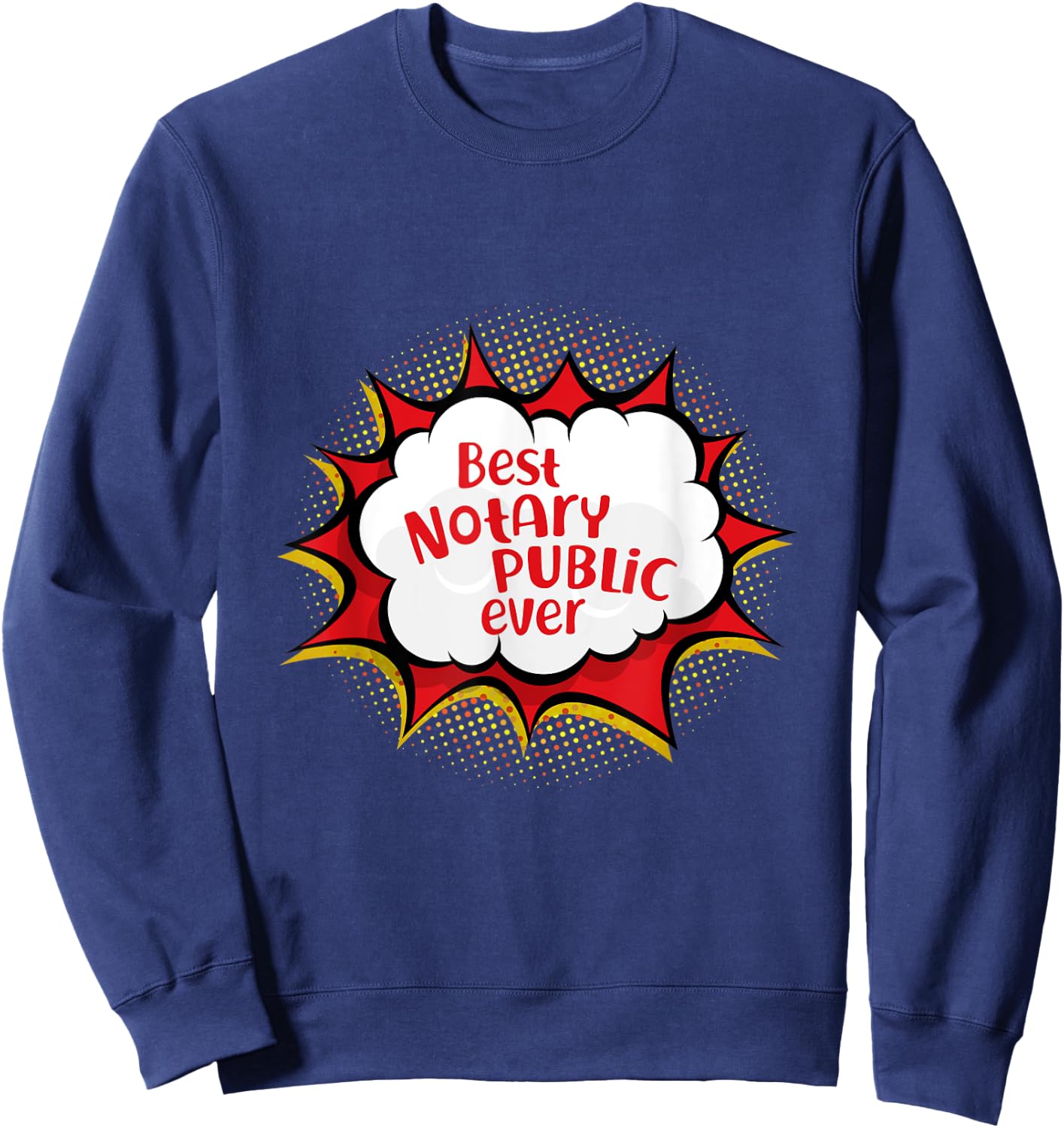 Best Notary Public Ever Comic Talk Bubble Attorney At Law Sweatshirt - Sweatshirt | Navy