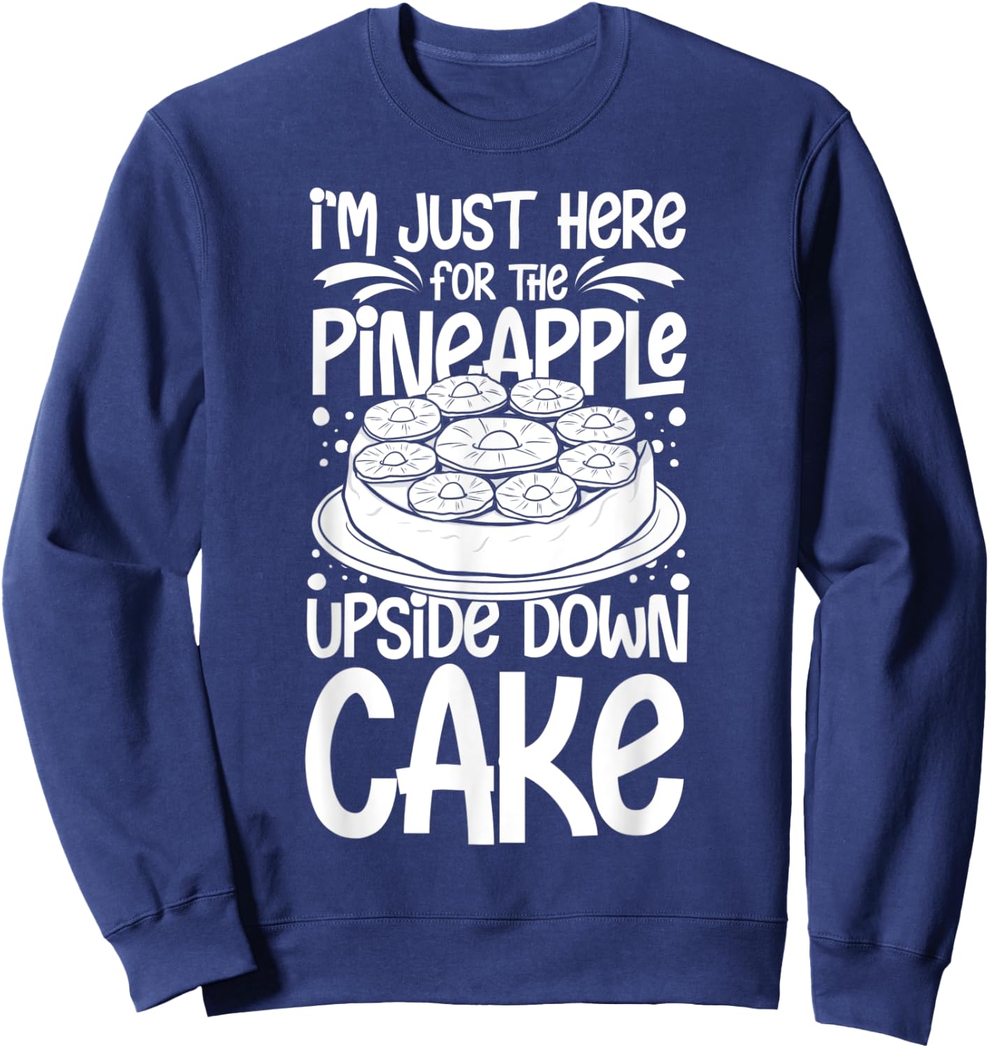 Pineapple Upside Down Cake Recipe Mix Filling Sweatshirt - Sweatshirt | Navy