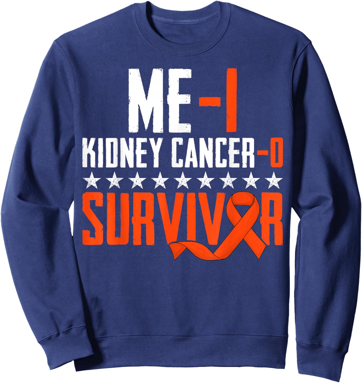 Me 1 Kidney Cancer 0 Orange Ribbon Survivor Warrior Fighter Sweatshirt - Sweatshirt | Navy