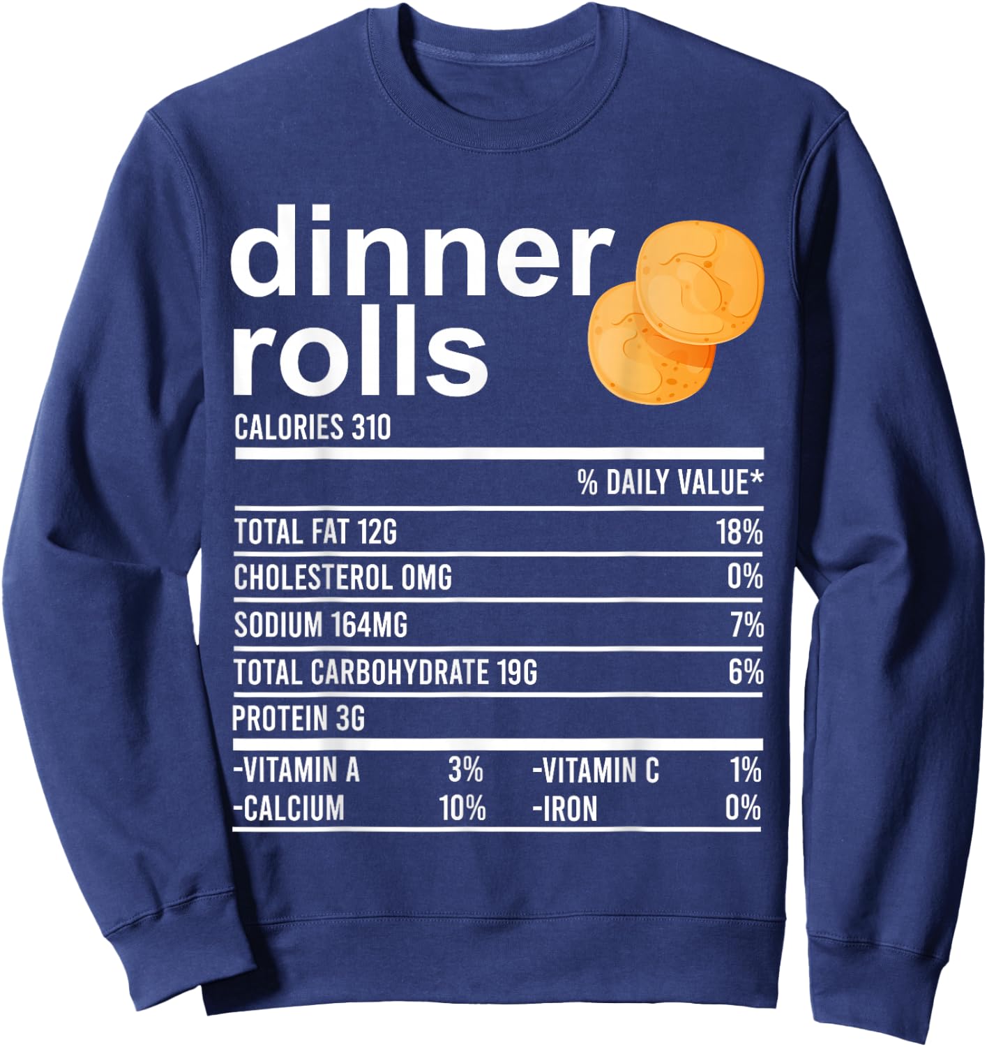 Dinner Rolls Nutrition Facts Apparel Funny Thanksgiving Food Sweatshirt - Sweatshirt | Navy
