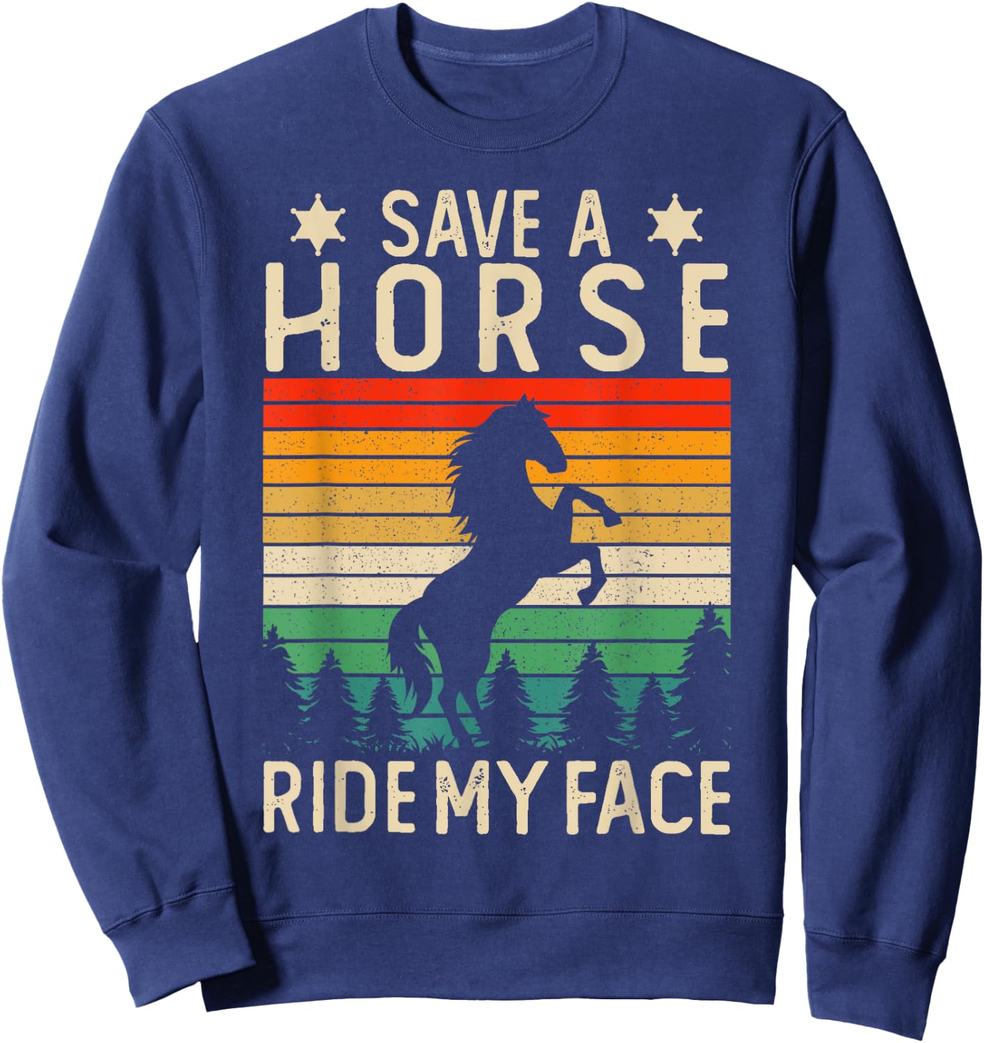Funny Horse Riding Adult Joke Save A Horse Ride My Face Sweatshirt - Sweatshirt | Navy