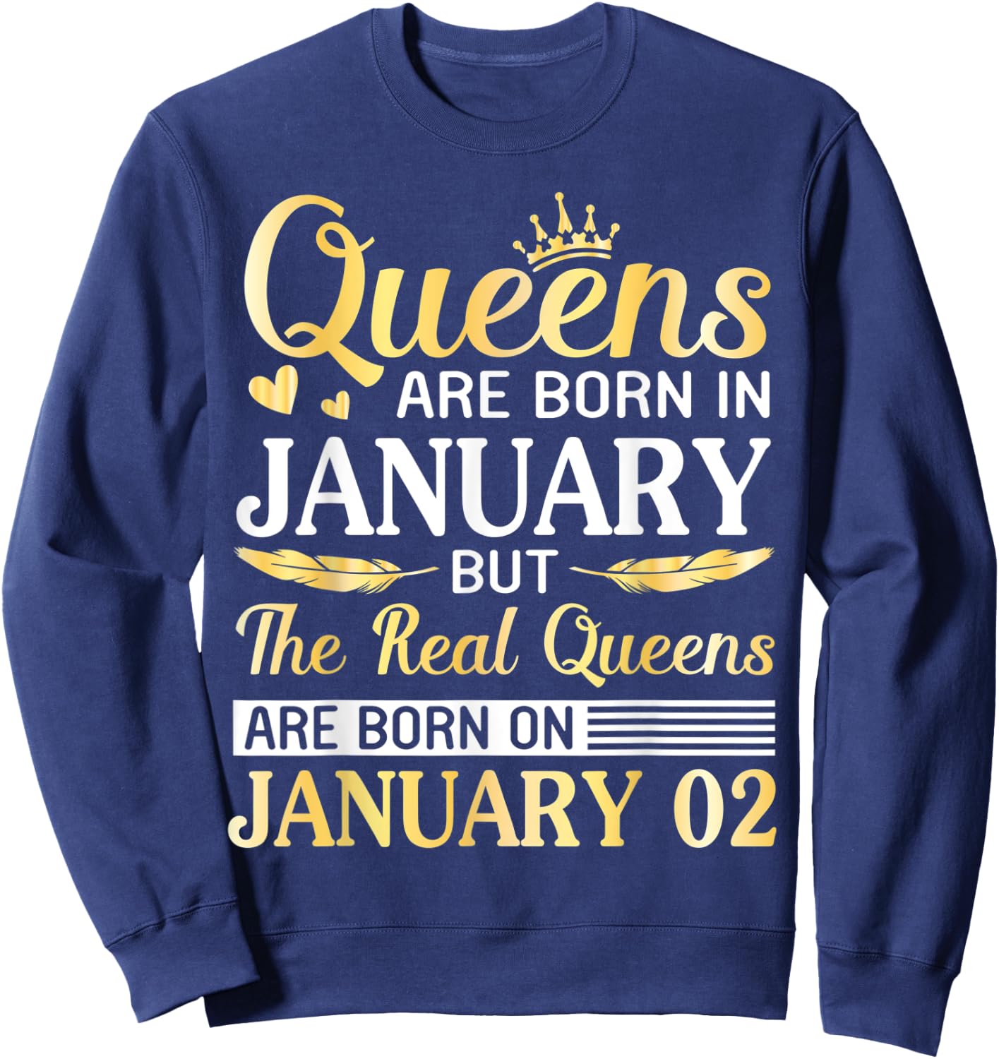Queens Are Born In Jan Real Queens Are Born On January 02 Sweatshirt - Sweatshirt | Navy
