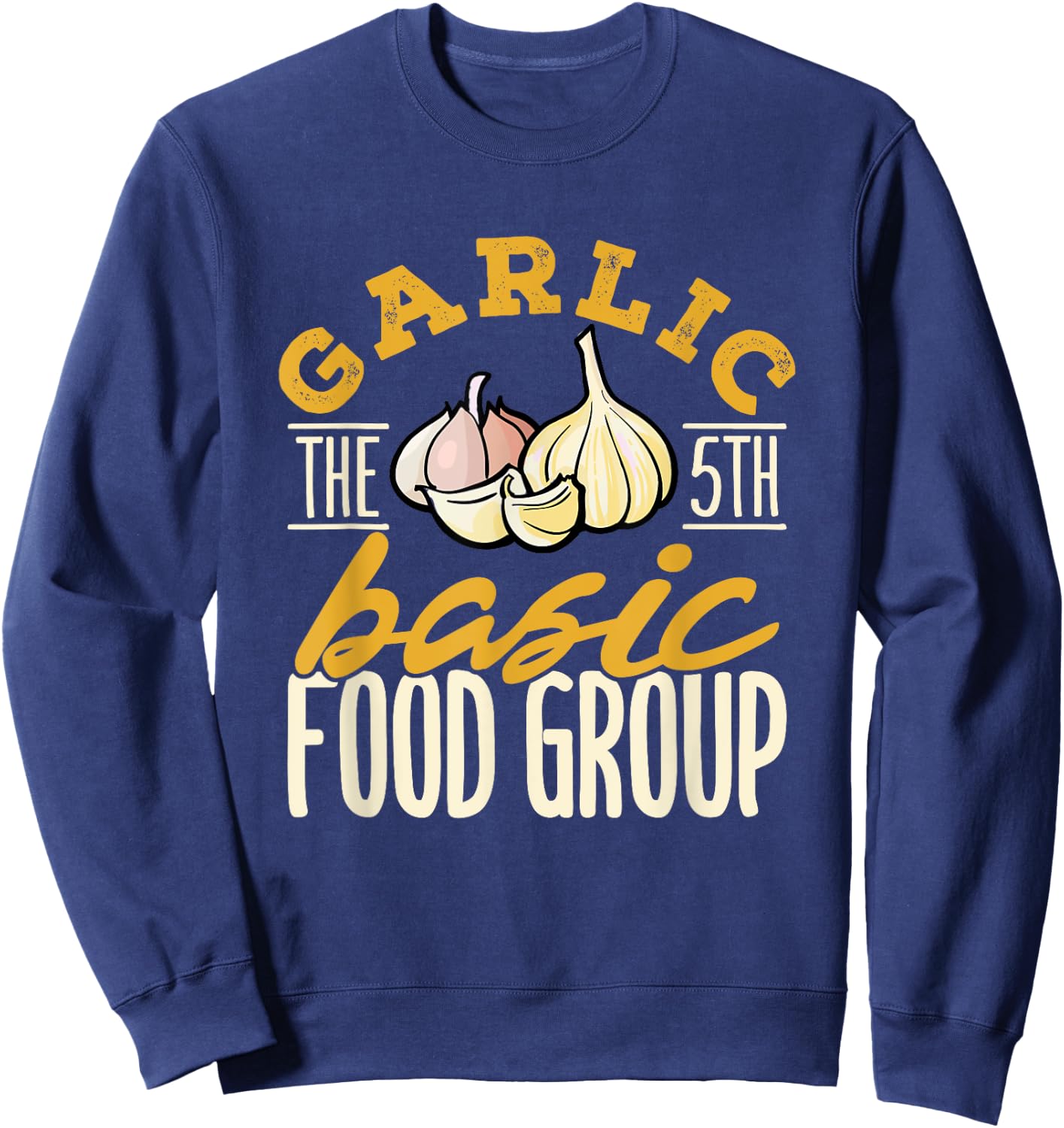 Garlic The 5th Basic Food Group Sweatshirt - Sweatshirt | Navy