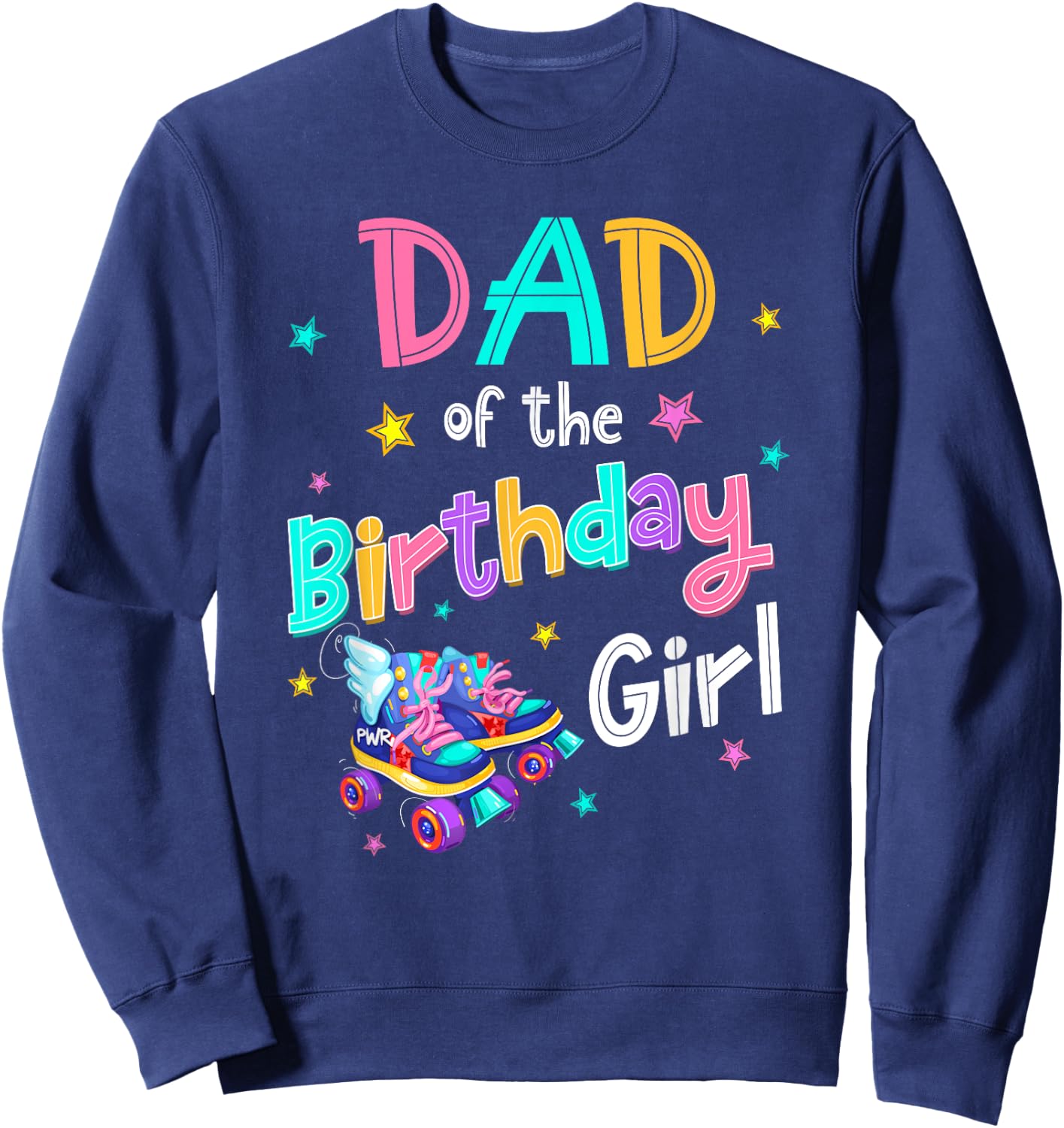 Dad of the Birthday Girl Rolling Skate Bday Family Party Sweatshirt - Sweatshirt | Navy