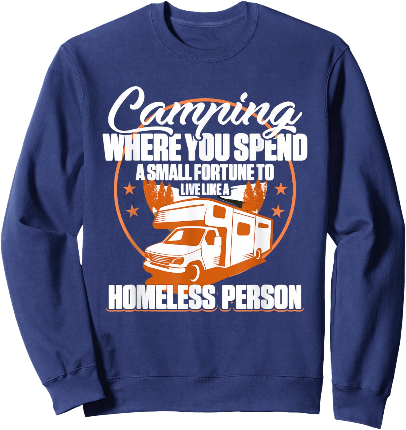Camping RV Camping where you spend a small fortune Sweatshirt - Sweatshirt | Navy