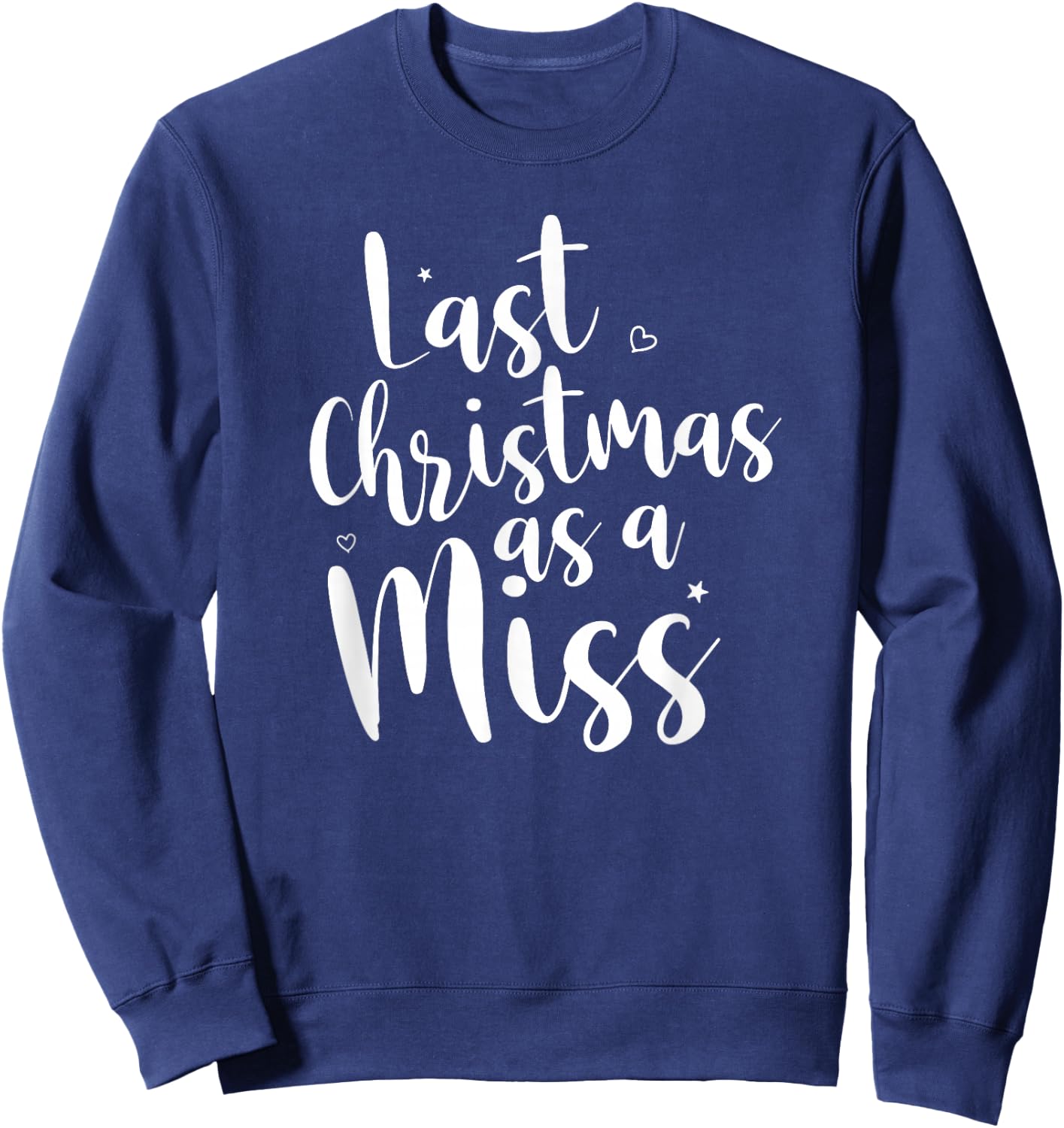 Last Christmas as a Miss Fun Engagement Shirt Sweatshirt - Sweatshirt | Navy