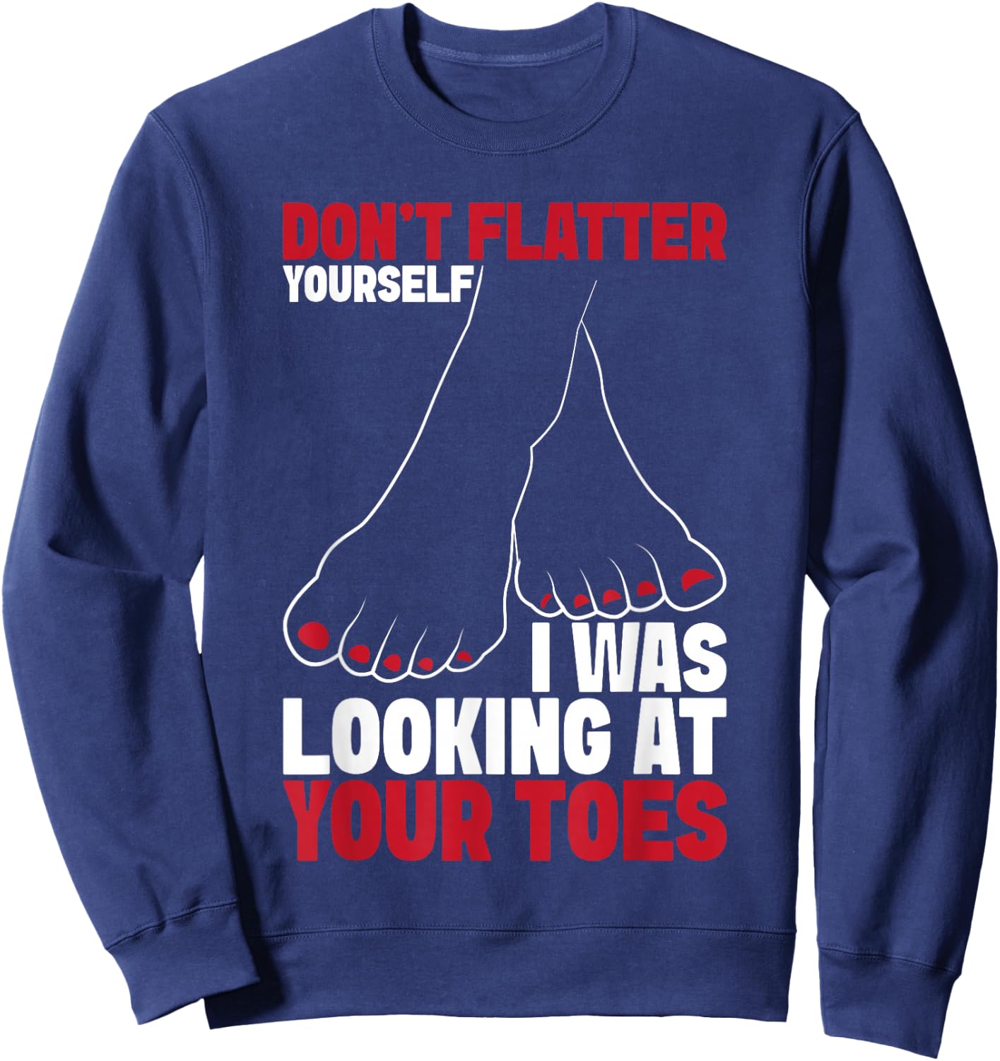 Foot fetishist Feet Lover foot fetish toe sucker Sweatshirt - Sweatshirt | Navy