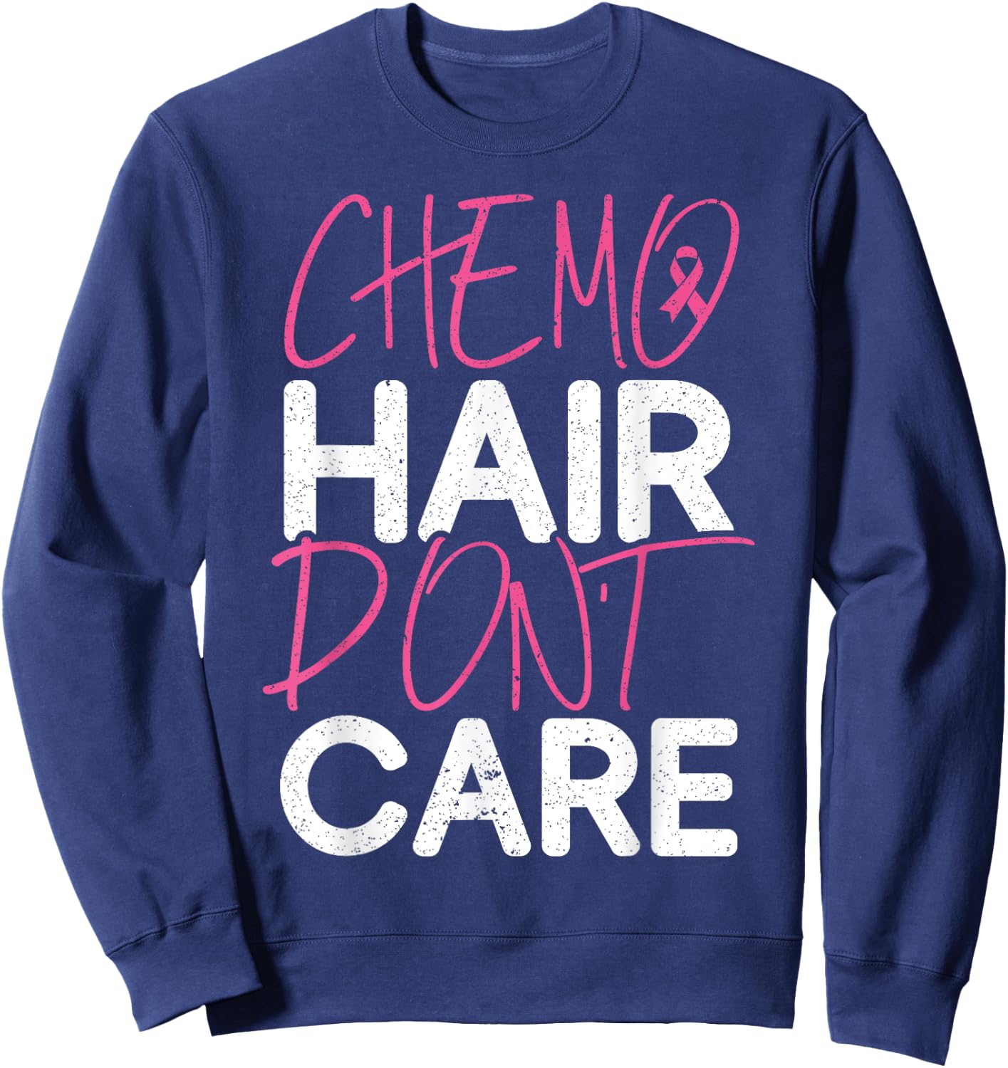 Chemo Hair Don't Care Breast Cancer Fighter Chemotherapy Sweatshirt - Sweatshirt | Navy