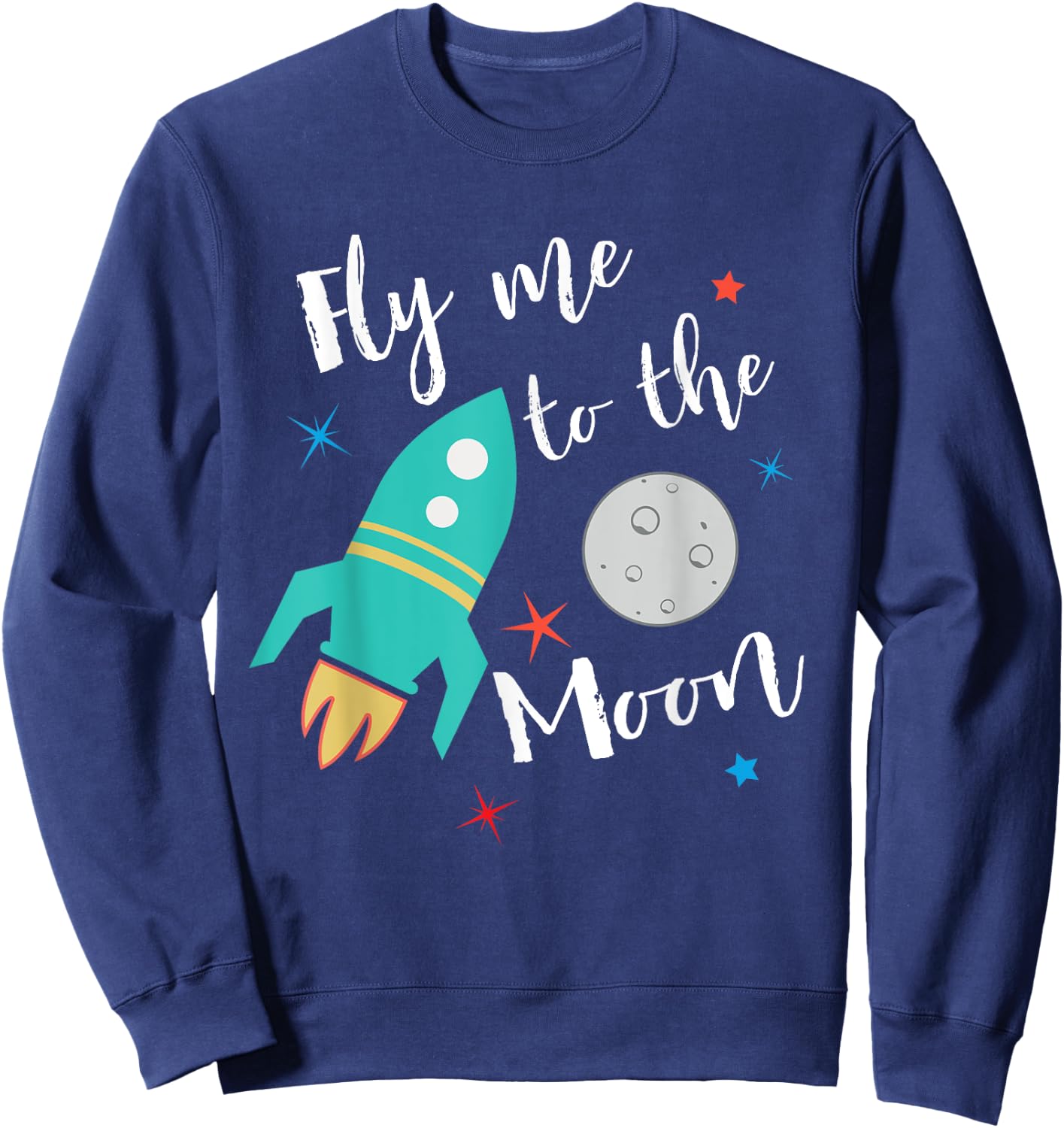 Fly Me To The Moon - cute outer space lover for kids Sweatshirt - Sweatshirt | Navy