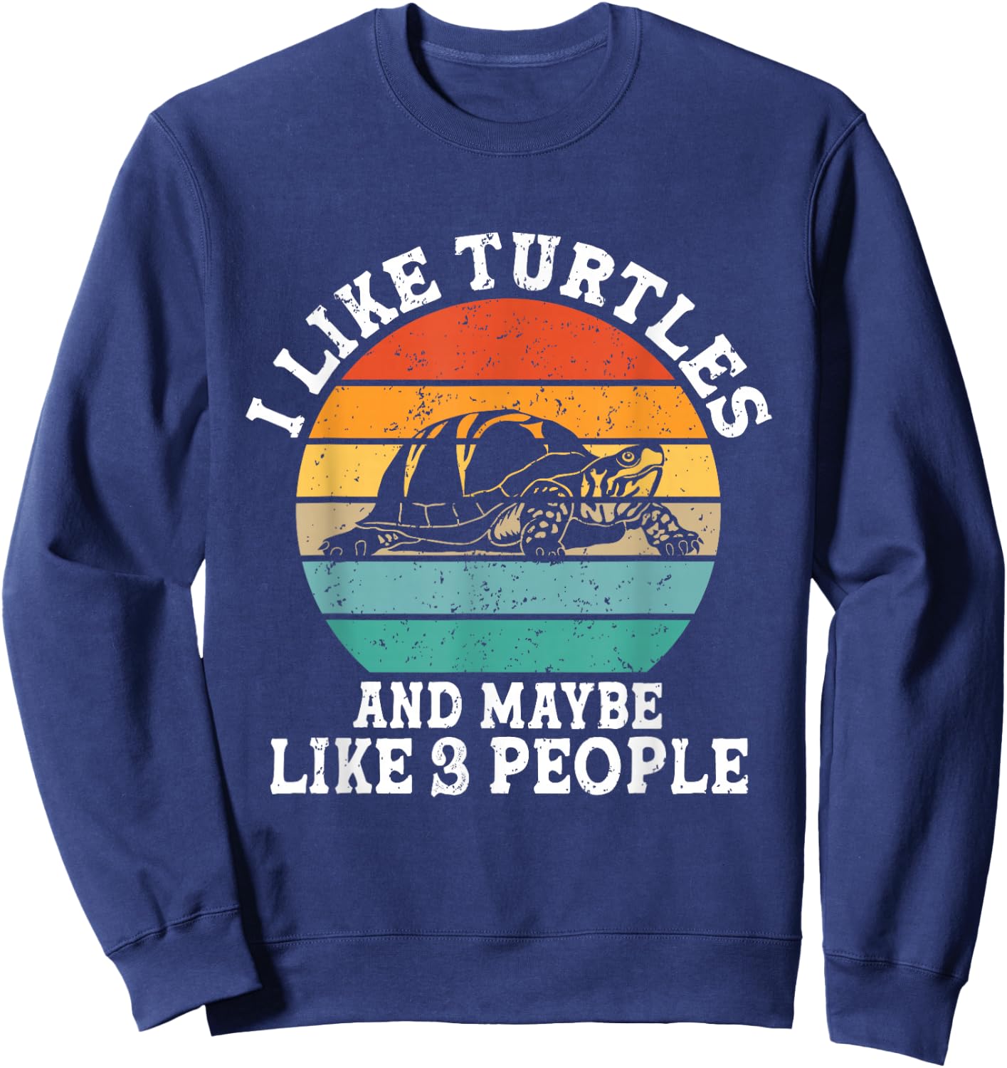 I Like Turtles And Maybe 3 People Funny Retro Sweatshirt - Sweatshirt | Navy