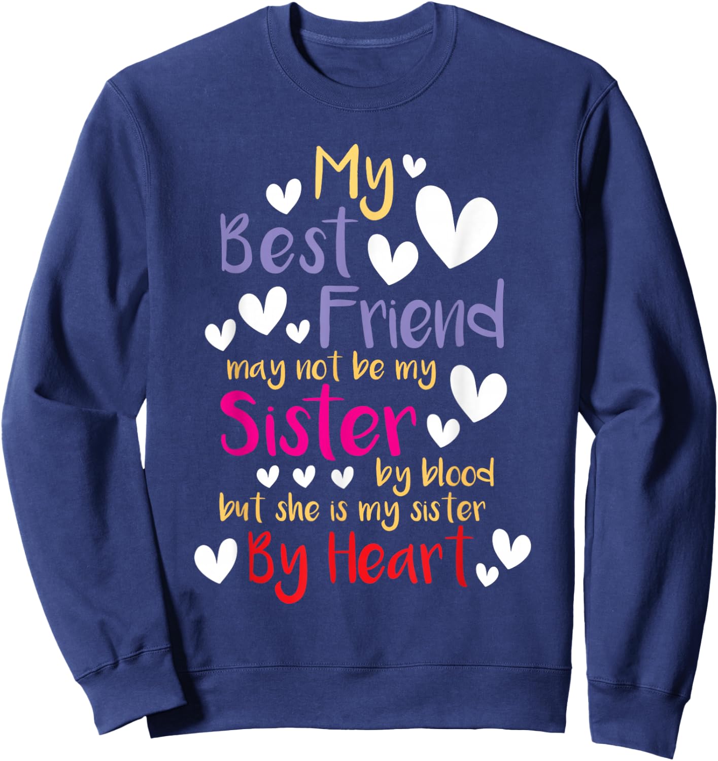 My Bestie Friend May Not Be My Sister By Blood - Best Friend Sweatshirt - Sweatshirt | Navy
