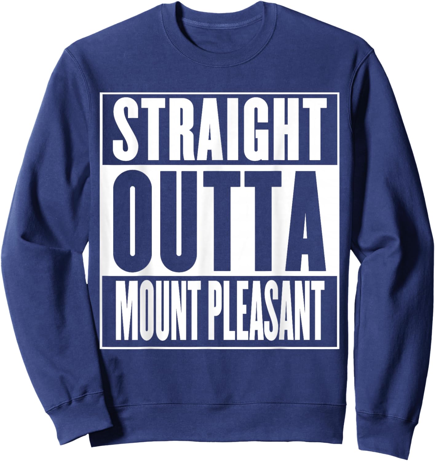 Mount Pleasant - Straight Outta Mount Pleasant Sweatshirt - Sweatshirt | Navy