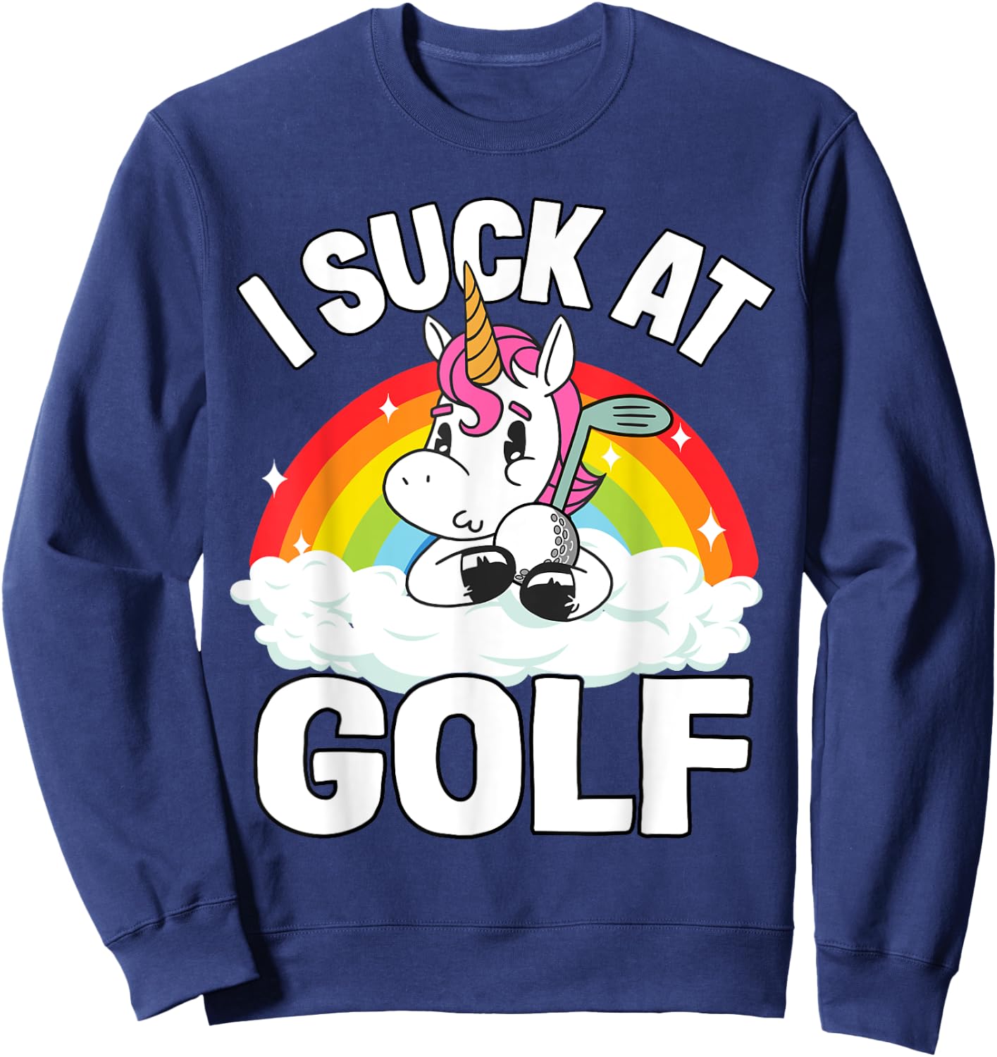 I Suck At Golf Funny Golf Loser Unicorn Sarcastic Golfing Sweatshirt - Sweatshirt | Navy