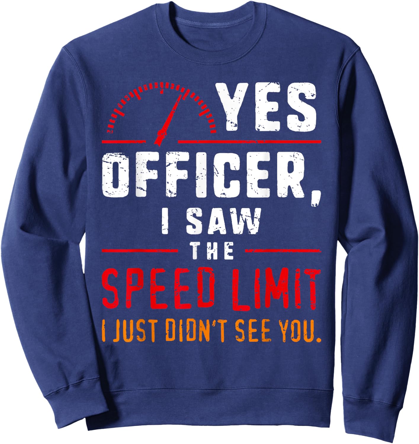 Yes Officer Speeding Fun Car Enthusiasts & Mechanics Sweatshirt - Sweatshirt | Navy
