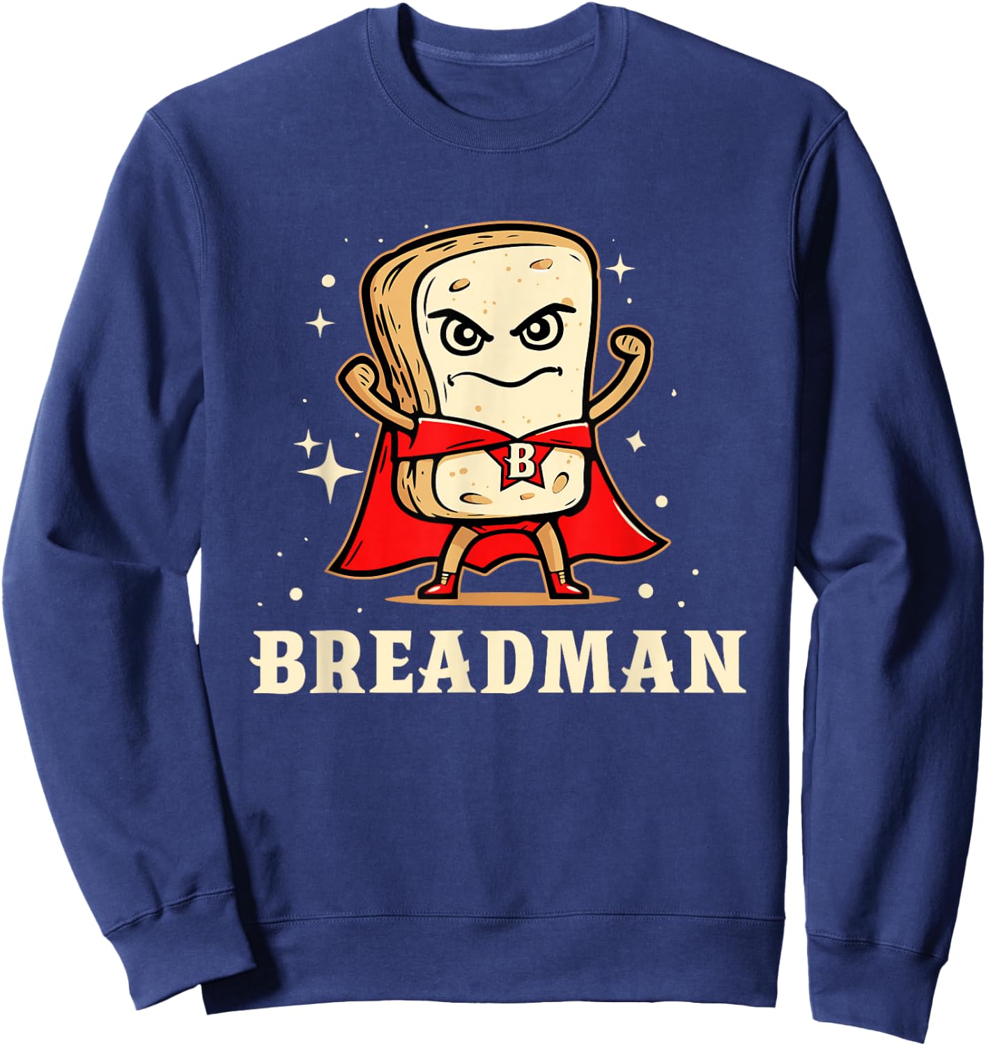 Funny Bread Bakers Humors Breadman Breadfather Baking Bread Sweatshirt - Sweatshirt | Navy