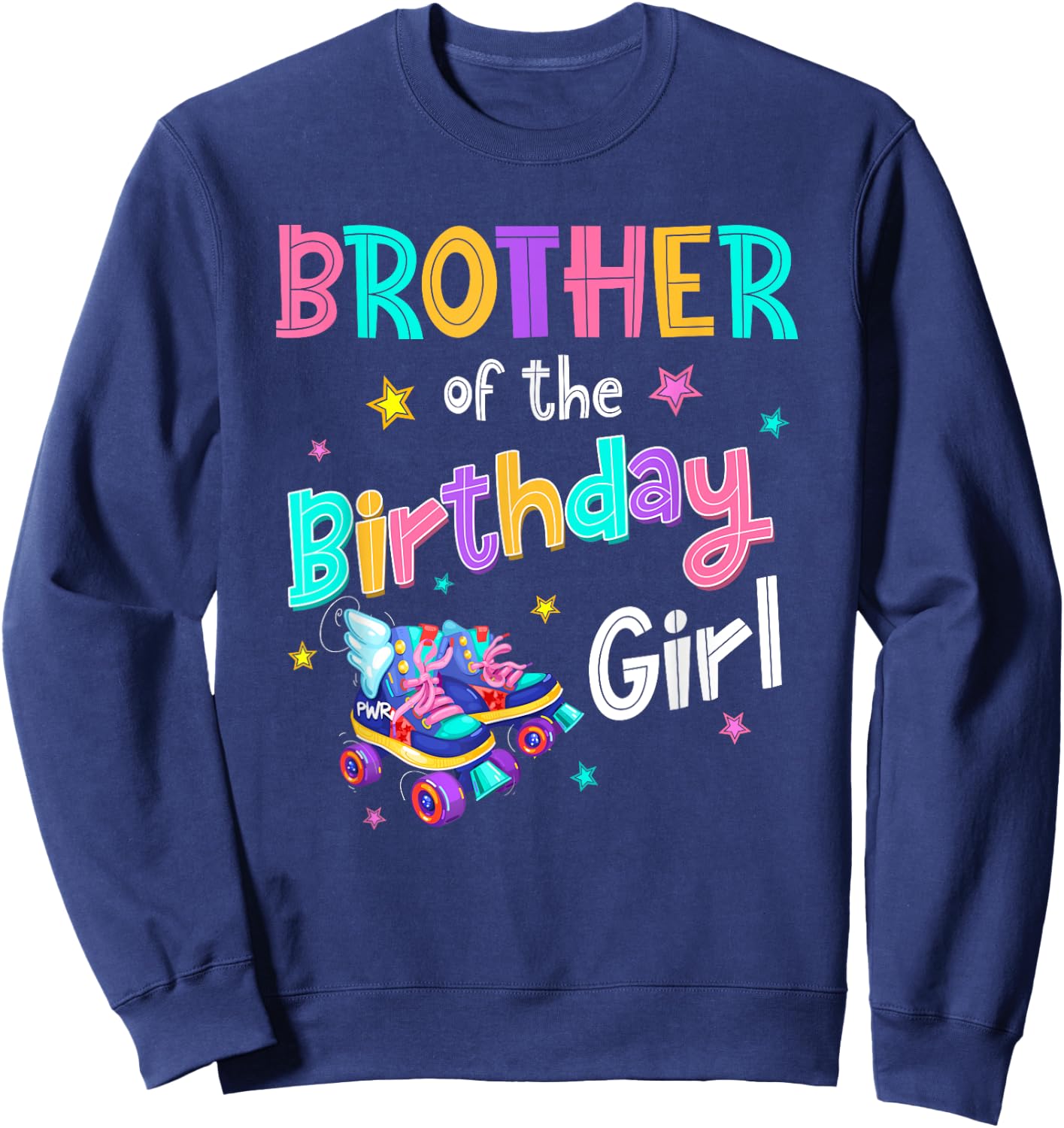 Brother of the Birthday Girl Rolling Skate Bday Family Party Sweatshirt - Sweatshirt | Navy