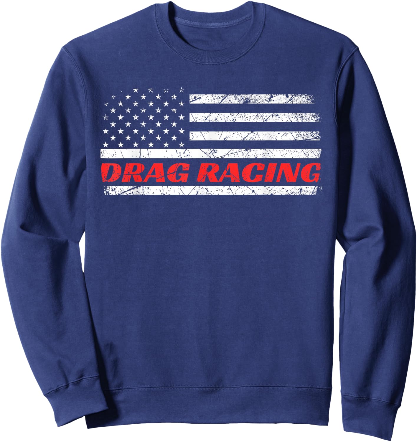 Drag Racing Patriotic American Drag Racer Apparel Design Sweatshirt - Sweatshirt | Navy