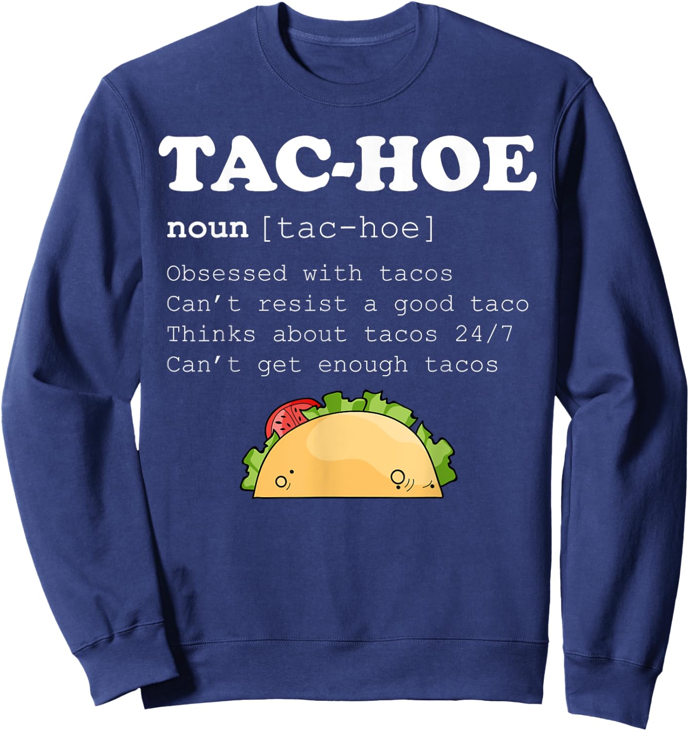 Tac-Hoe Tac Hoe Taco Lover Pun Funy Quote Sweatshirt - Sweatshirt | Navy