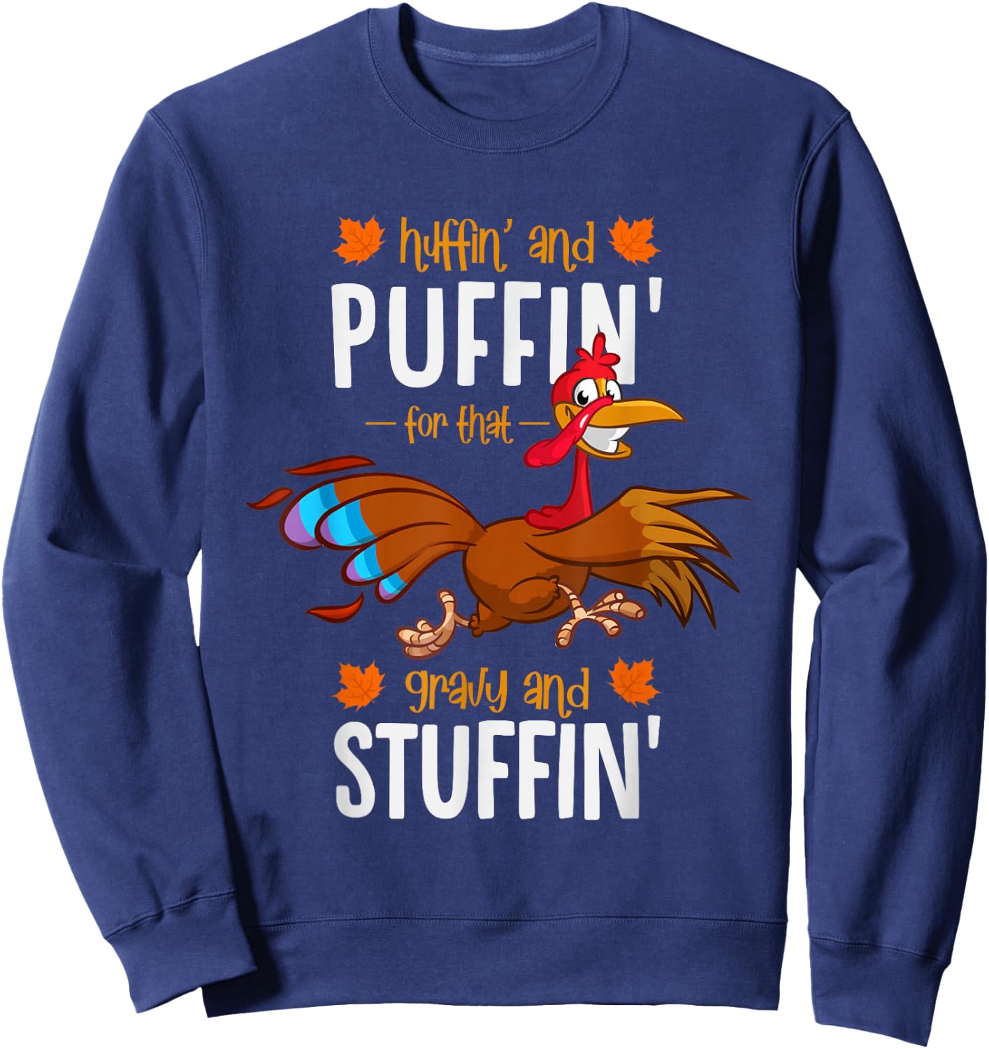 Huffin and Puffin for that Gravy and Stuffin or Turkey Trot Sweatshirt - Sweatshirt | Navy