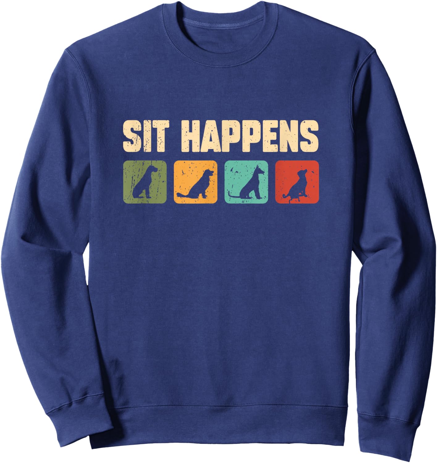 Sit Happens Cute Dogs Funny Dog Trainer Sweatshirt - Sweatshirt | Navy
