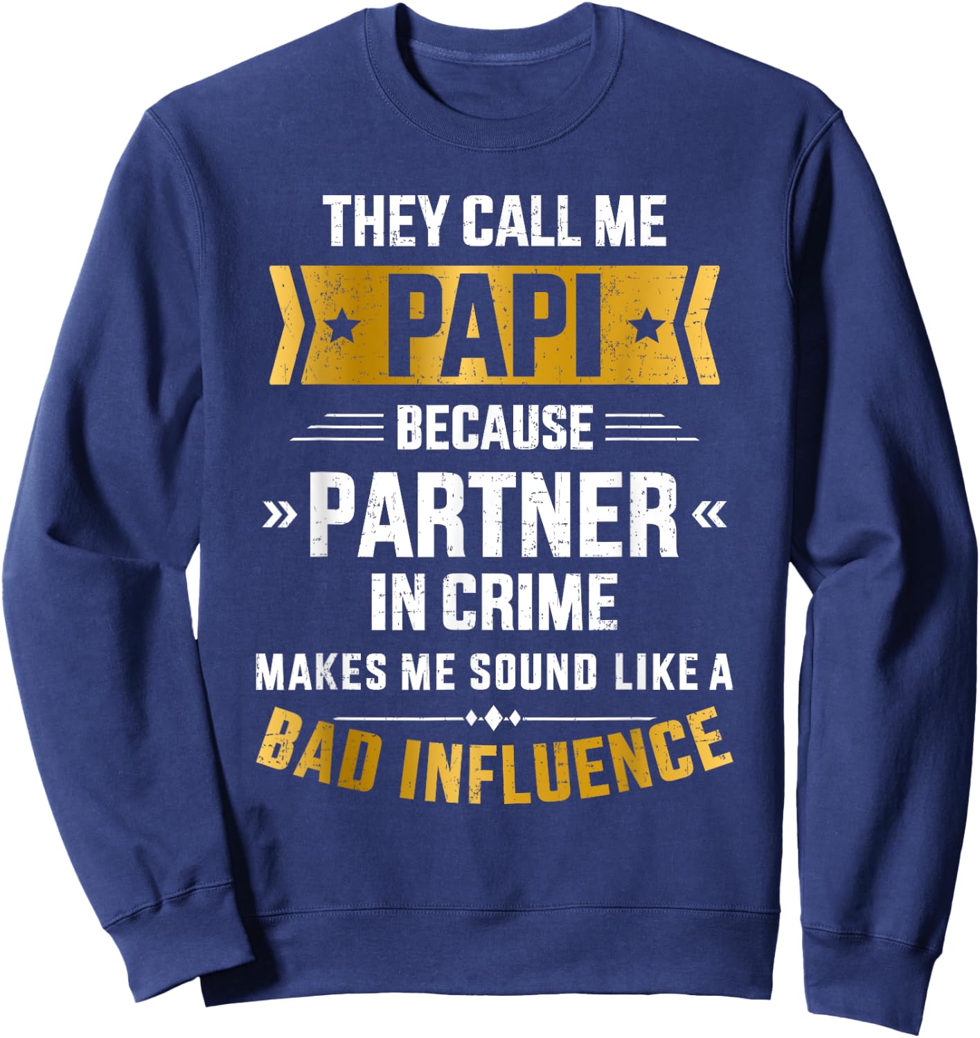 Call me papi partner crime bad influence for father's day Sweatshirt - Sweatshirt | Navy