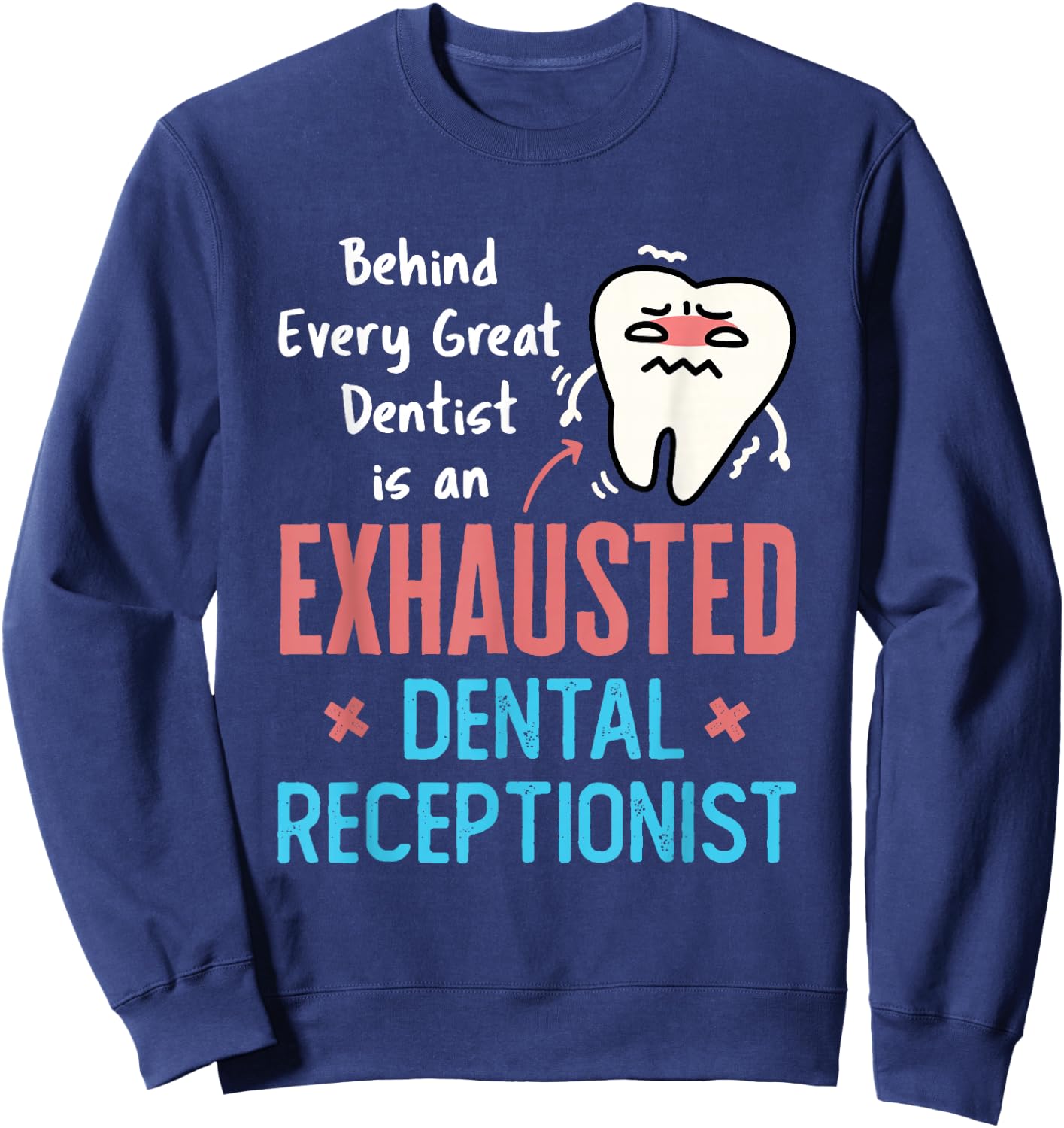 Exhausted Dental Receptionist Funny Dentist Front Office Sweatshirt - Sweatshirt | Navy