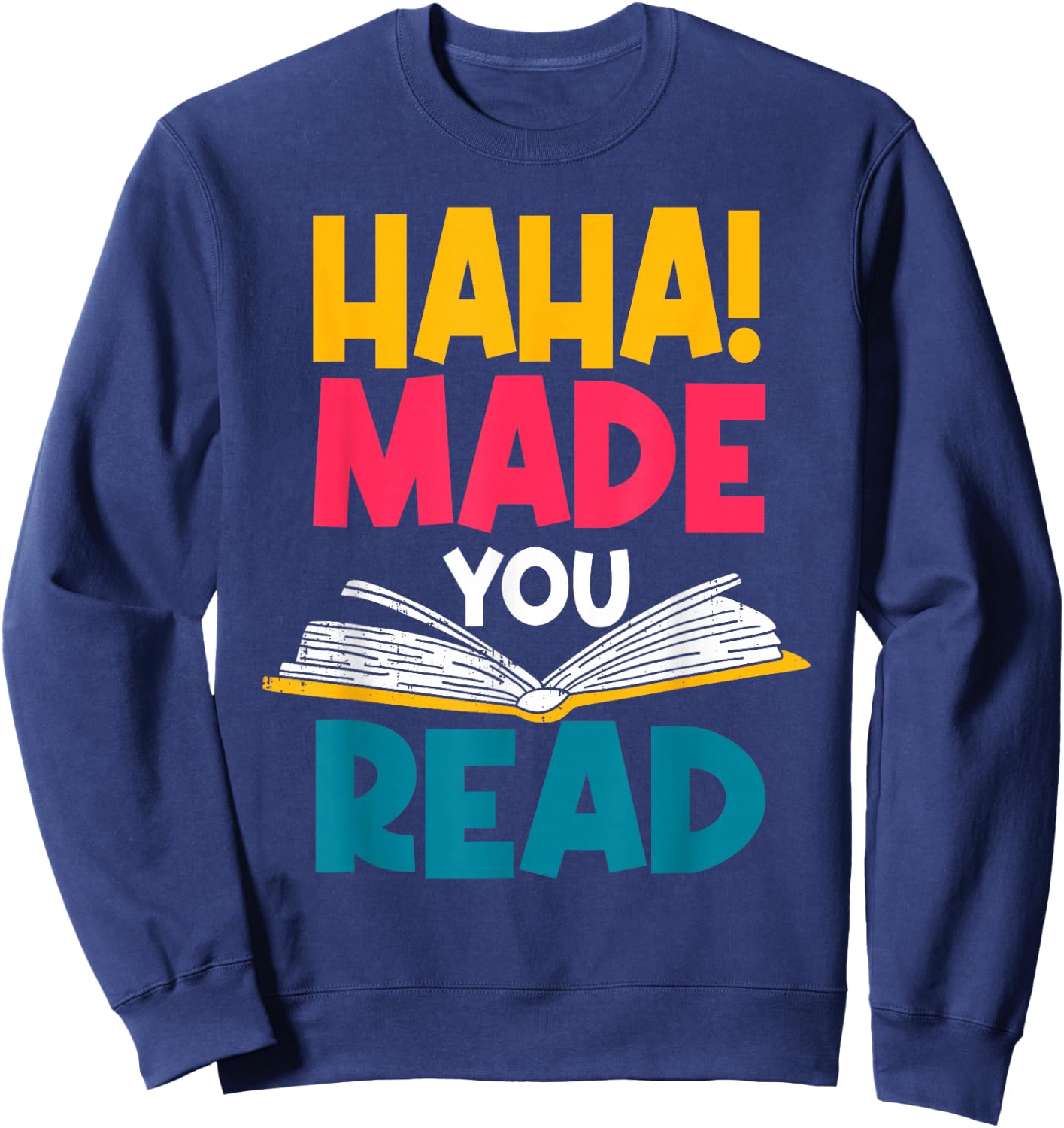 Haha! Made You Read Librarian Library Attendant Archivist Sweatshirt - Sweatshirt | Navy
