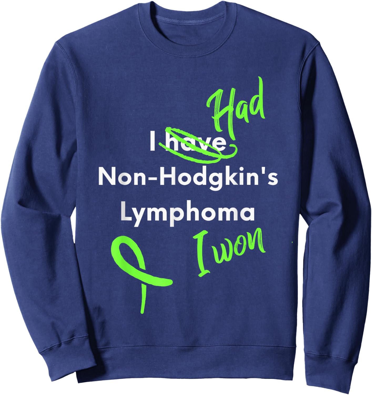 Non Hodgkins Lymphoma Awareness Remission Lymphoma Survivor Sweatshirt - Sweatshirt | Navy