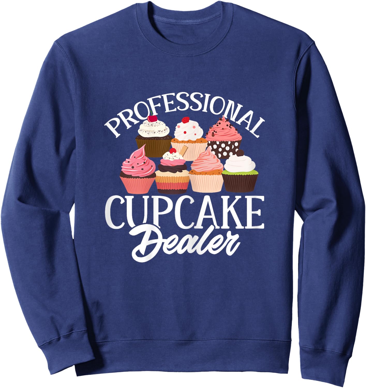 Baking Funny Professional Cupcake Dealer Sweatshirt - Sweatshirt | Navy