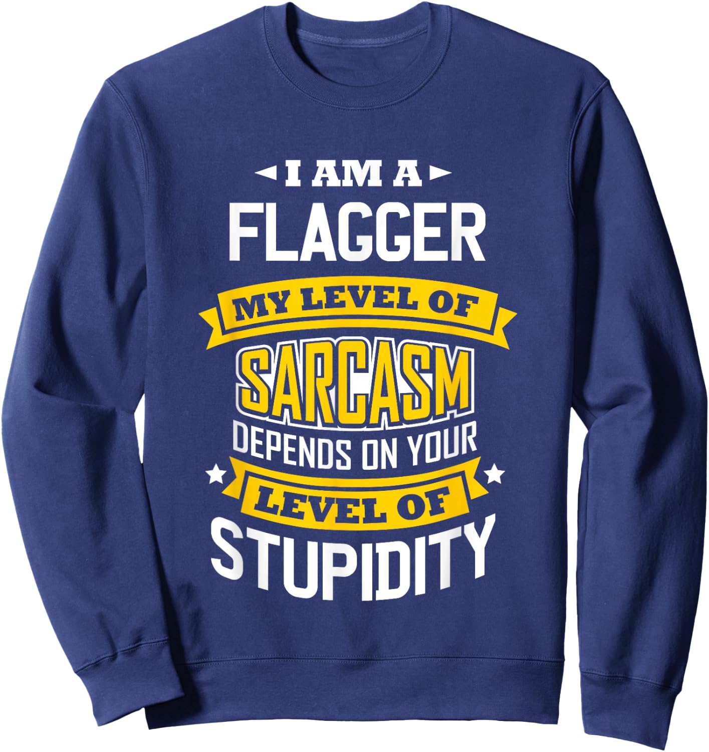 Flagger Idea Funny Sarcasm Joke Flaggers Sweatshirt - Sweatshirt | Navy