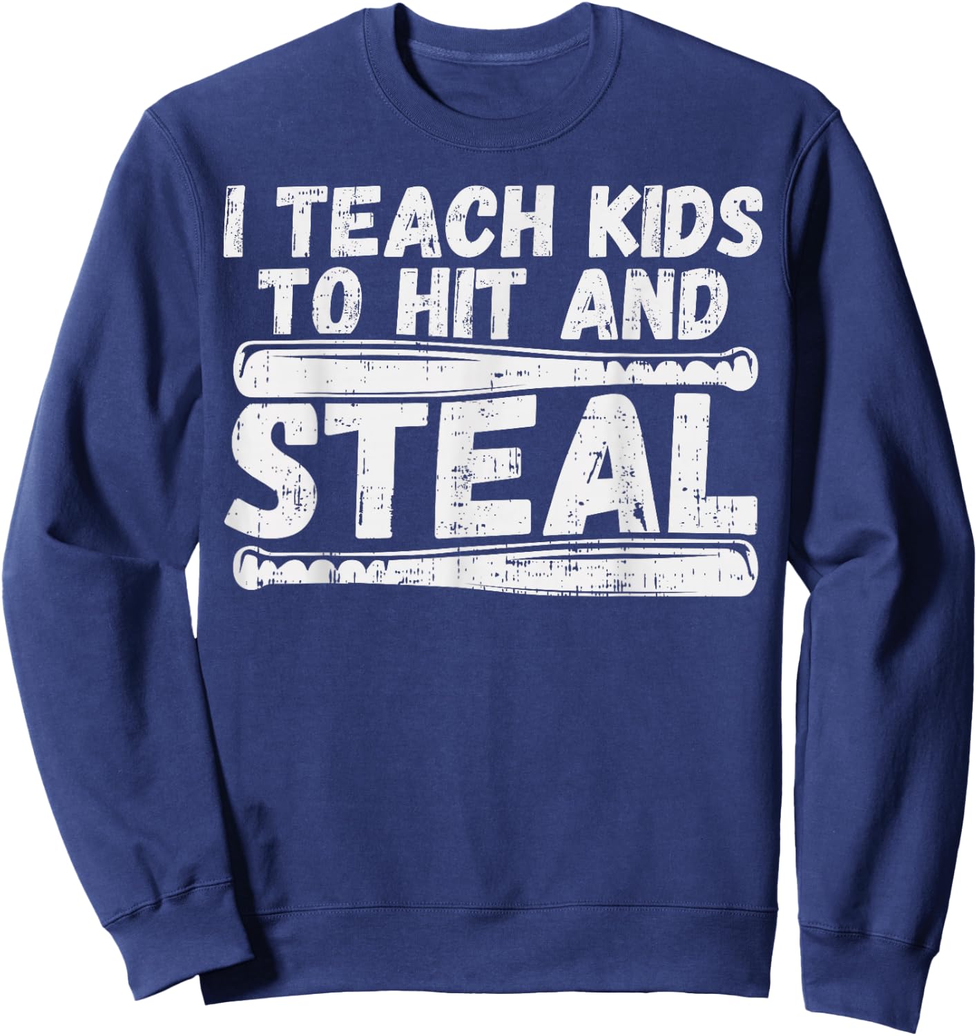 I Teach My Kids To Hit & Steal Shirt Baseball Dad Coach Gift Sweatshirt - Sweatshirt | Navy