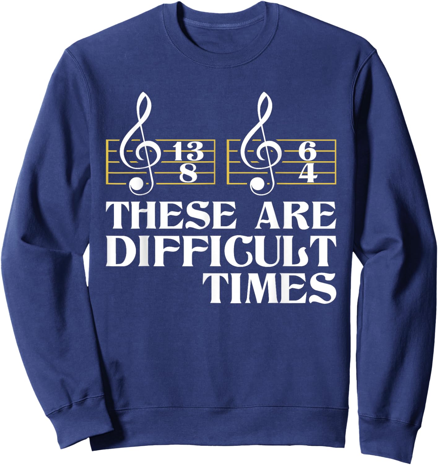 These Are Difficult Times - Classical Music Composer Teacher Sweatshirt - Sweatshirt | Navy