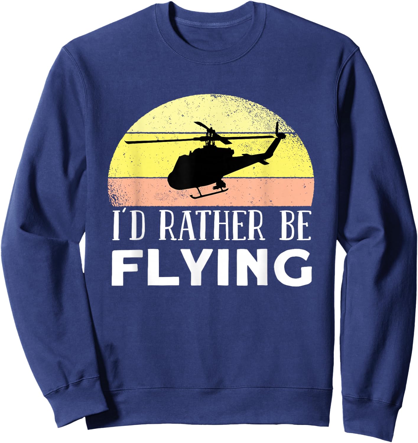 Id Rather Be Flying - Airplane Helicopter Pilot Aviation Sweatshirt - Sweatshirt | Navy
