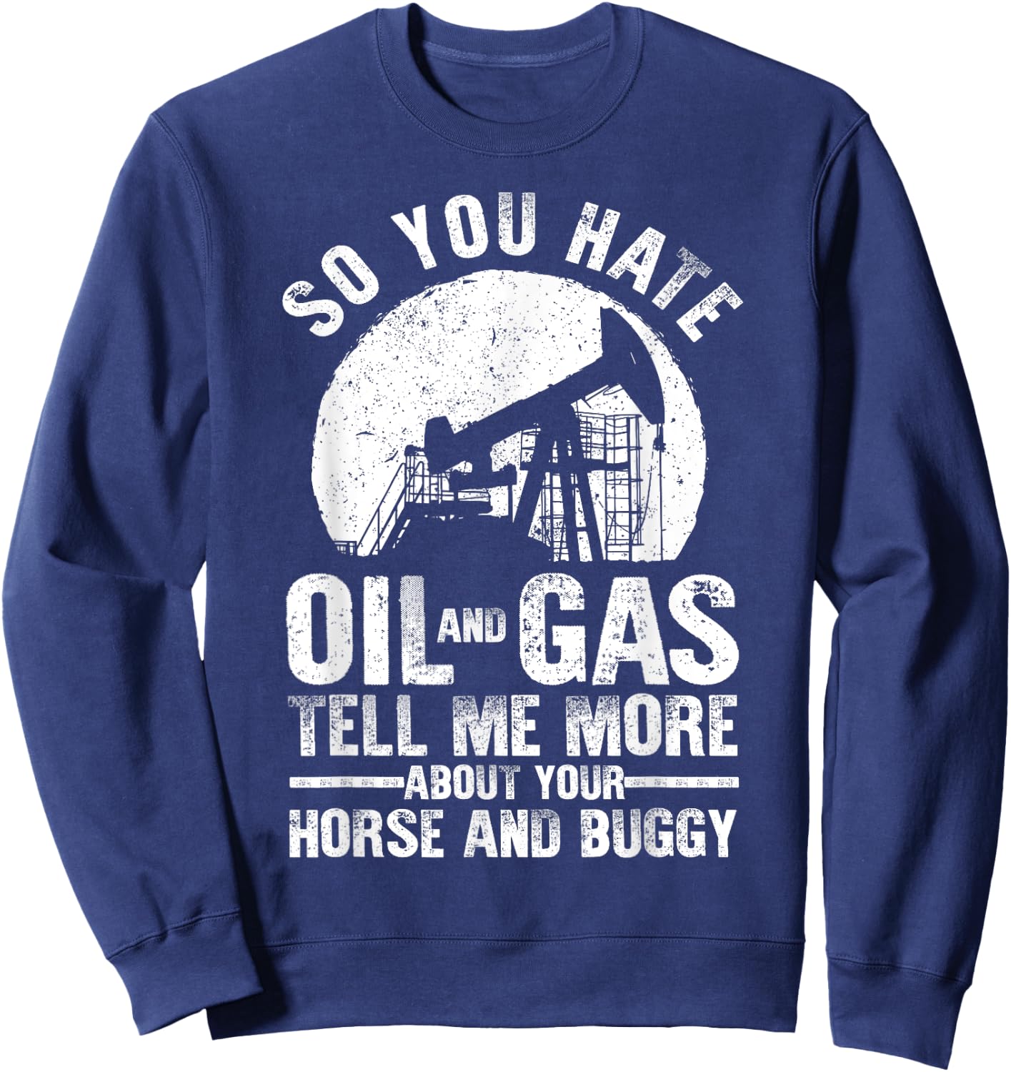 Funny Oilfield Art Dad Oil Rig Workers Roughnecks Sweatshirt - Sweatshirt | Navy