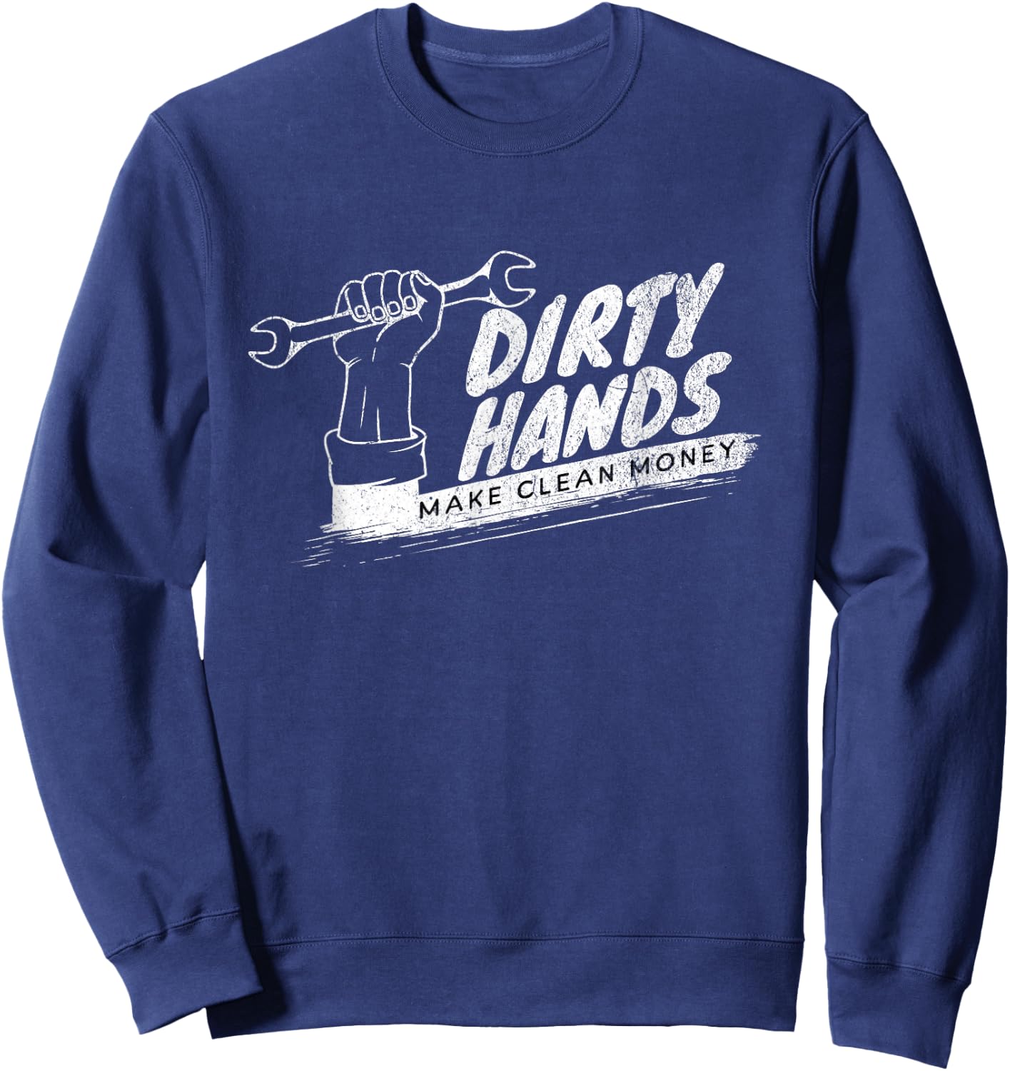 Vintage Distressed Dirty Hands Make Clean Lots of Money Sweatshirt - Sweatshirt | Navy
