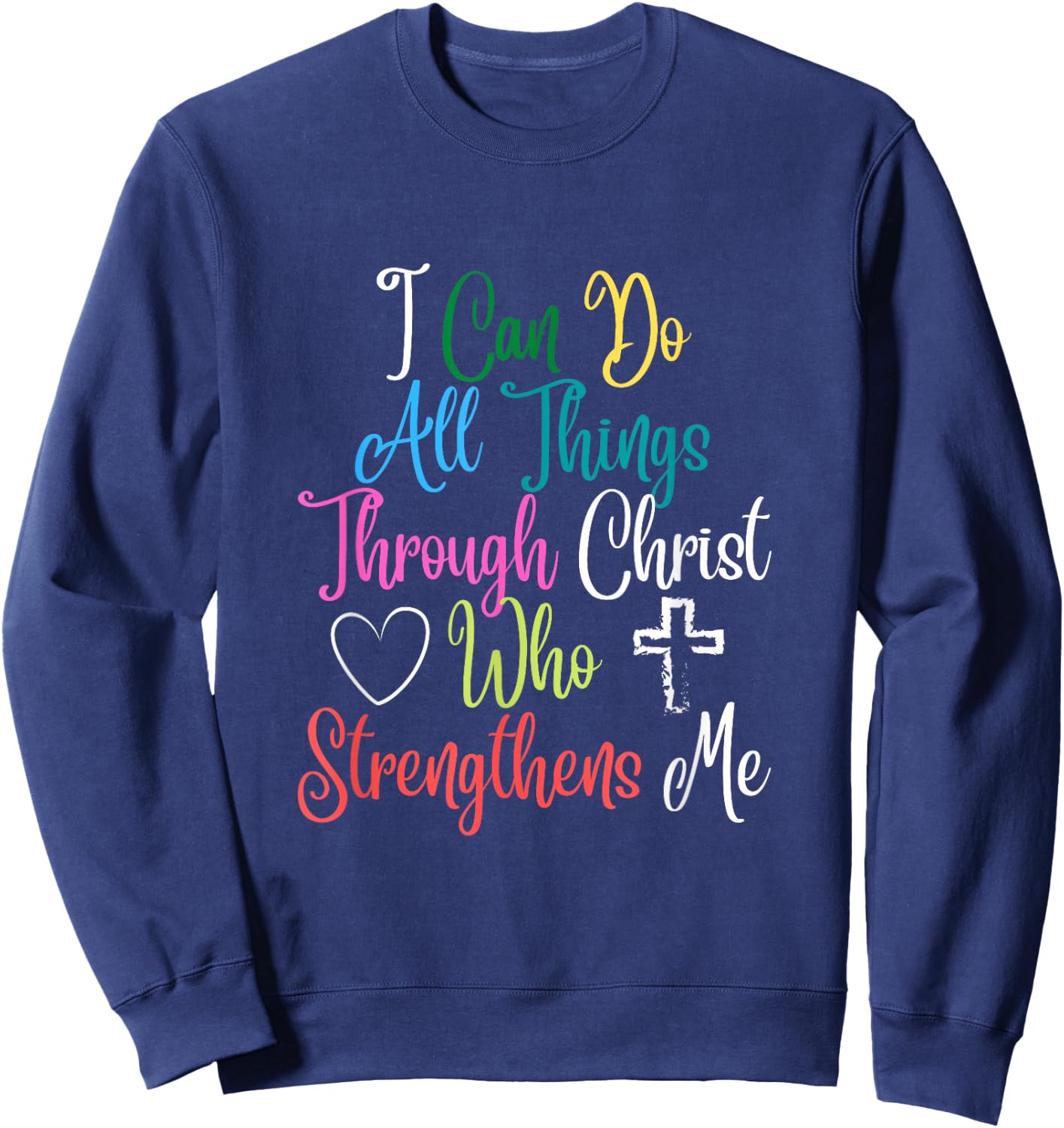 I Can Do All Things Through Christ Philippians 4:13 Sweatshirt - Sweatshirt | Navy