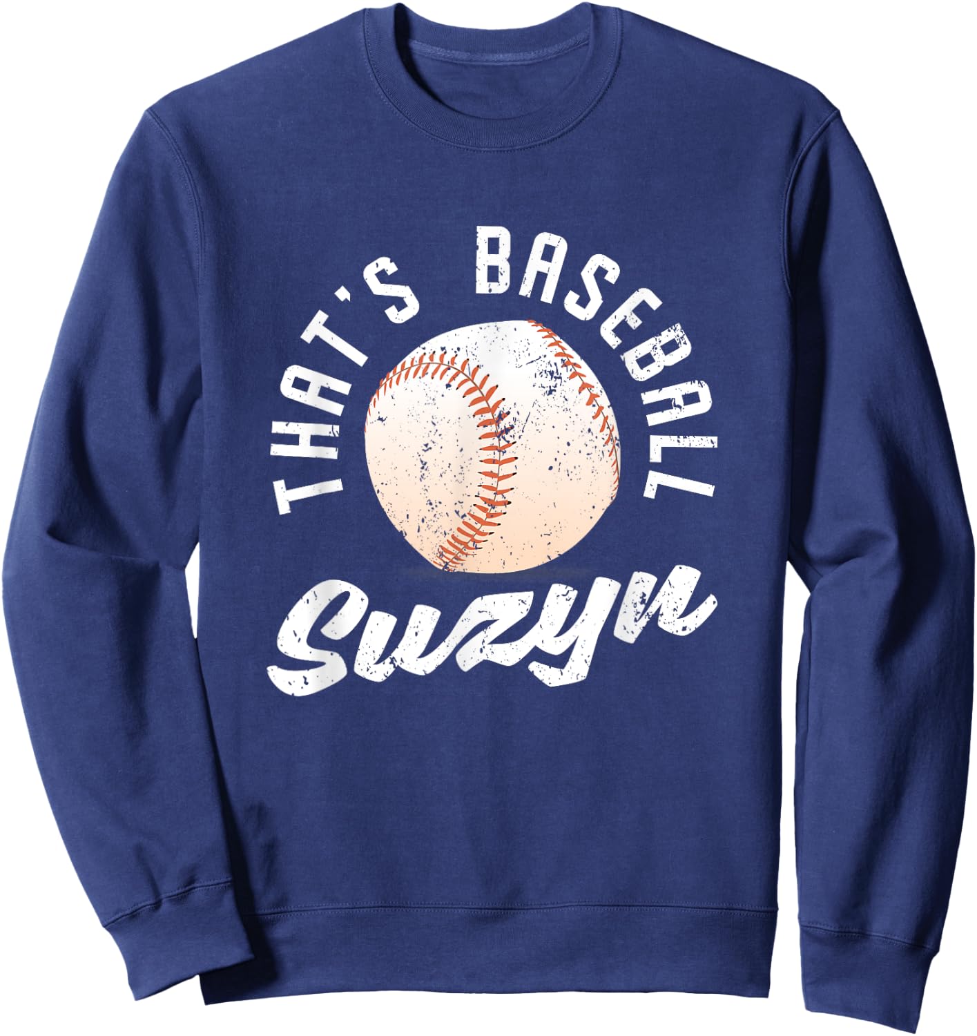 That's Baseball Suzyn Pitcher Catcher Batter Softball Fan Sweatshirt - Sweatshirt | Navy